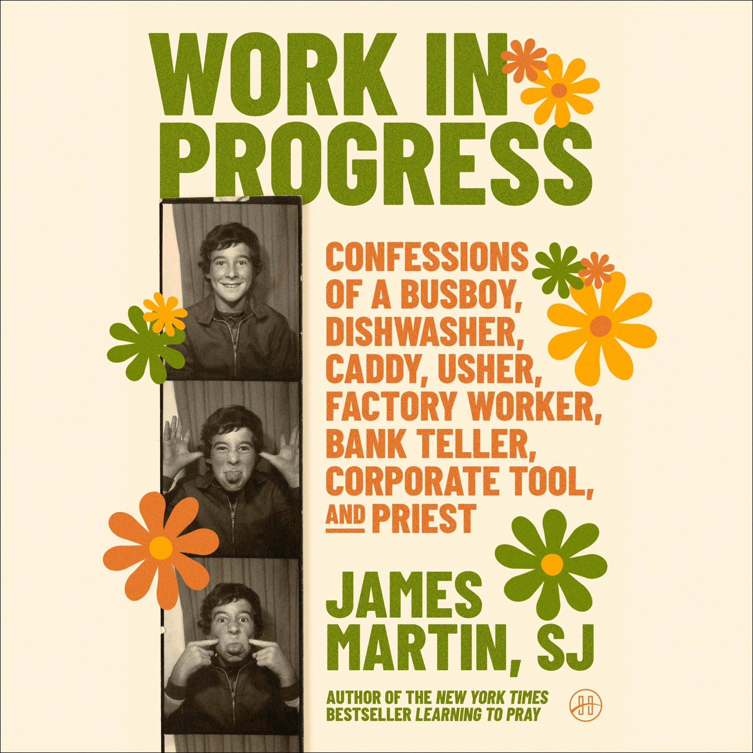 Work in Progress: Confessions of a busboy, dishwasher, caddy, usher, factory worker, bank teller, corporate tool, and priest