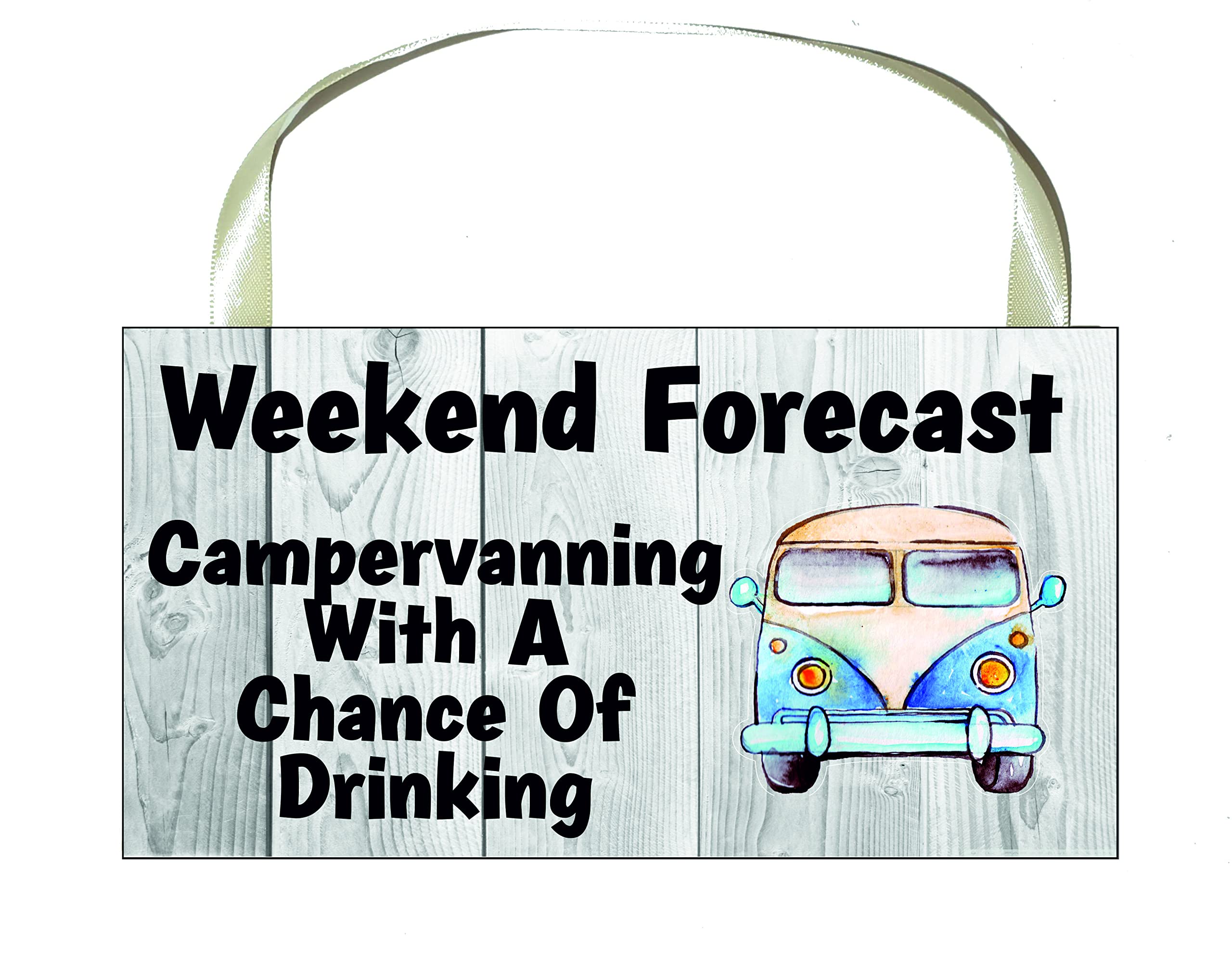 Campervan Gift Plaque/Sign – Weekend Forecast Campervanning With A Chance Of Drinking – Cute Novelty Fun Holiday Present