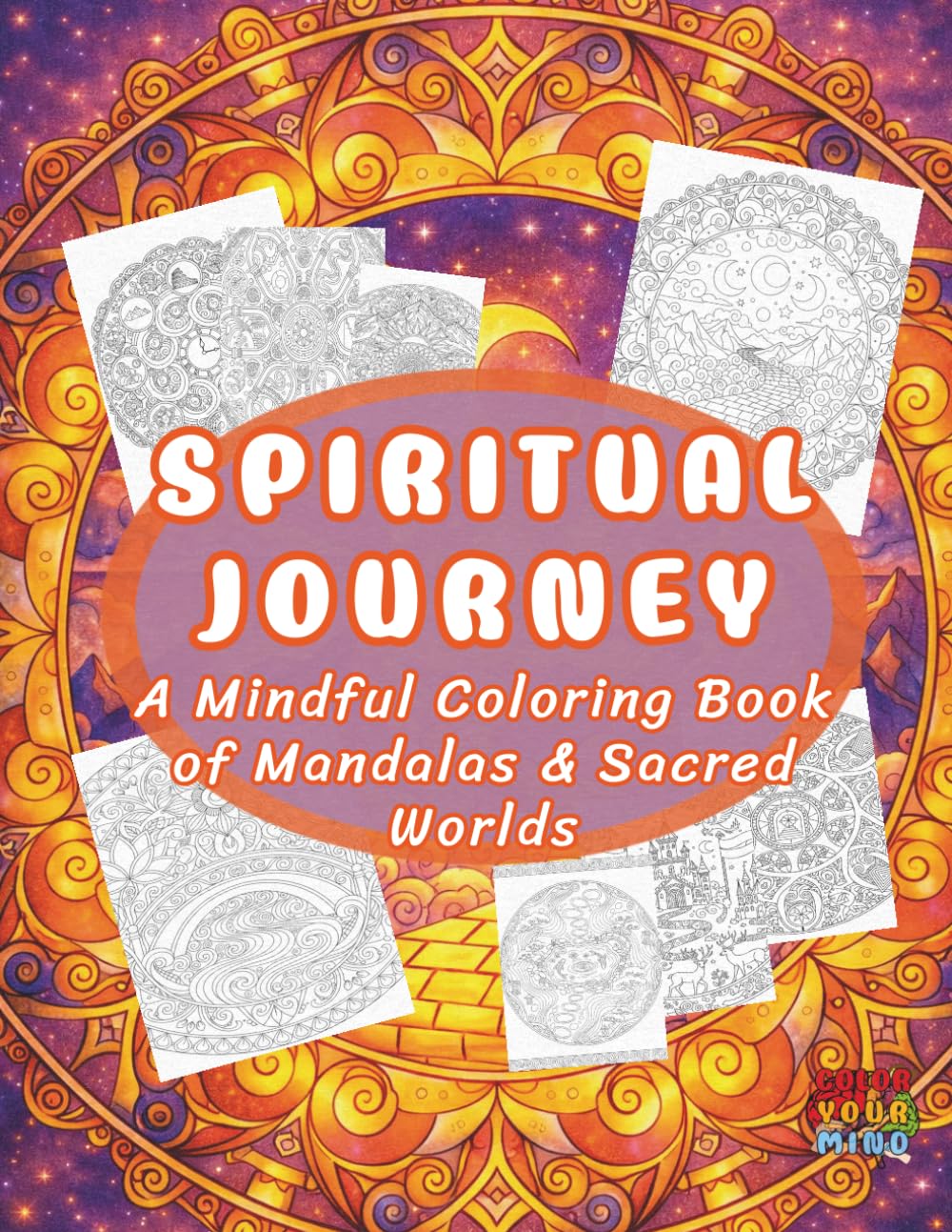 Spiritual Journey: A Mindful Coloring Book of Mandalas & Sacred Worlds (Enchanted Worlds and Meditative Mandalas)