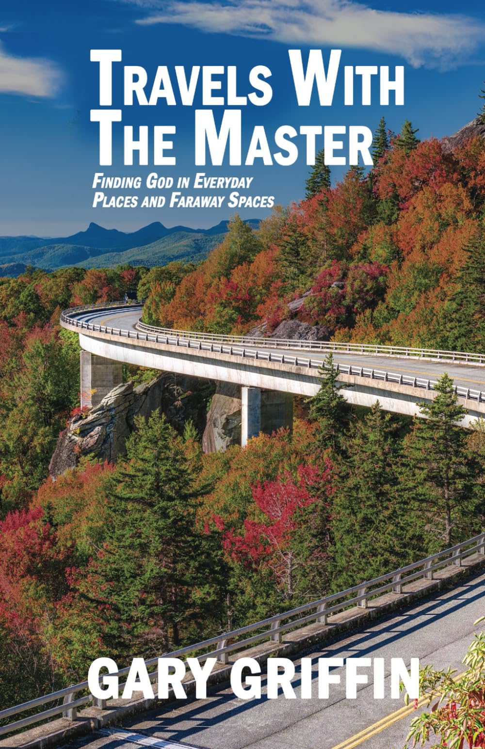 Travels with the Master: Finding God in Everyday Places and Faraway Spaces