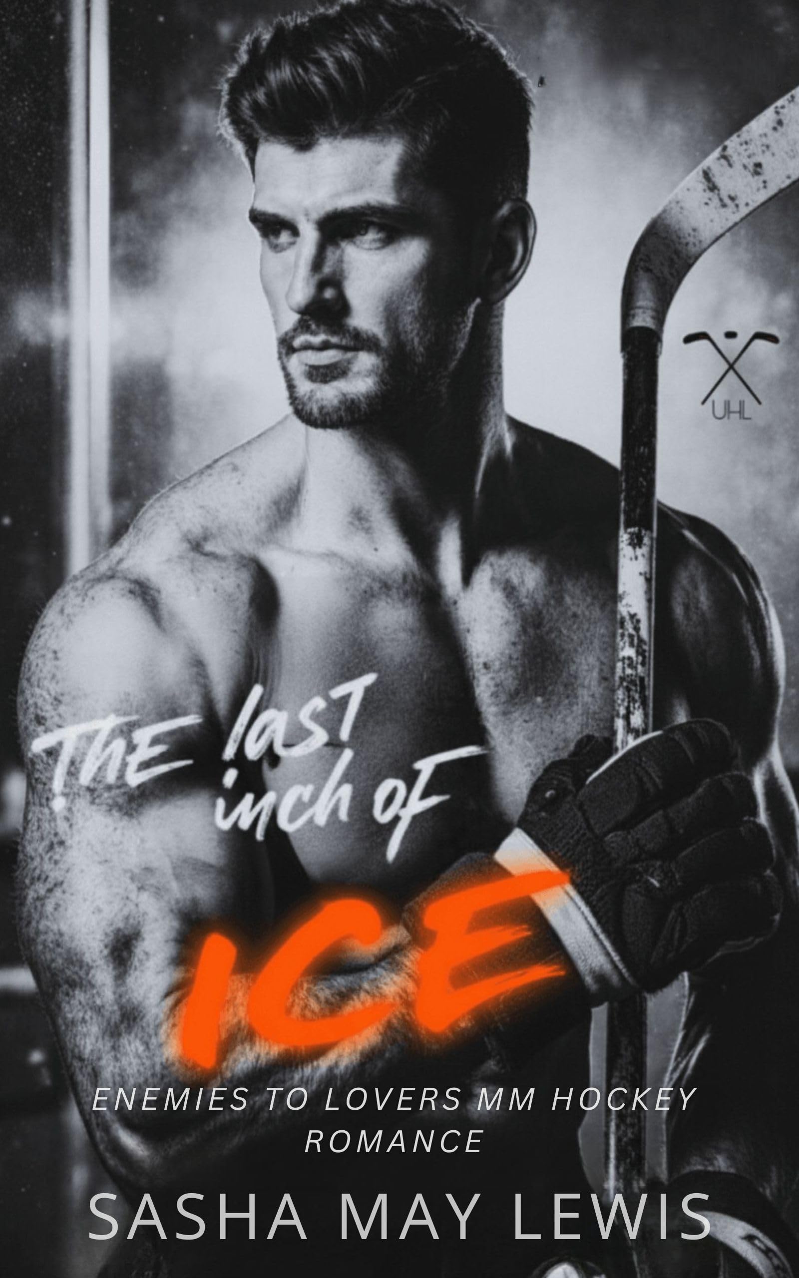 The Last Inch Of Ice: An Enemies to Lovers MM Hockey Romance