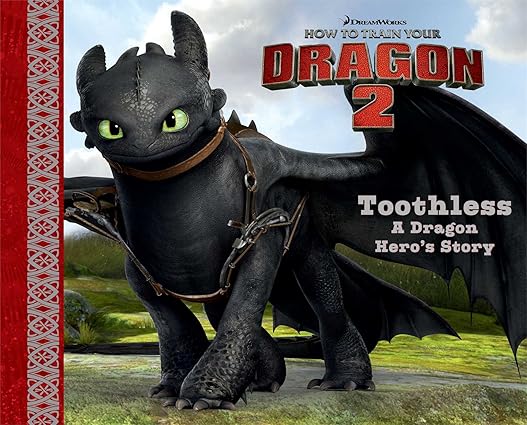 Toothless: A Dragon Hero's Story (How to Train Your Dragon 2)