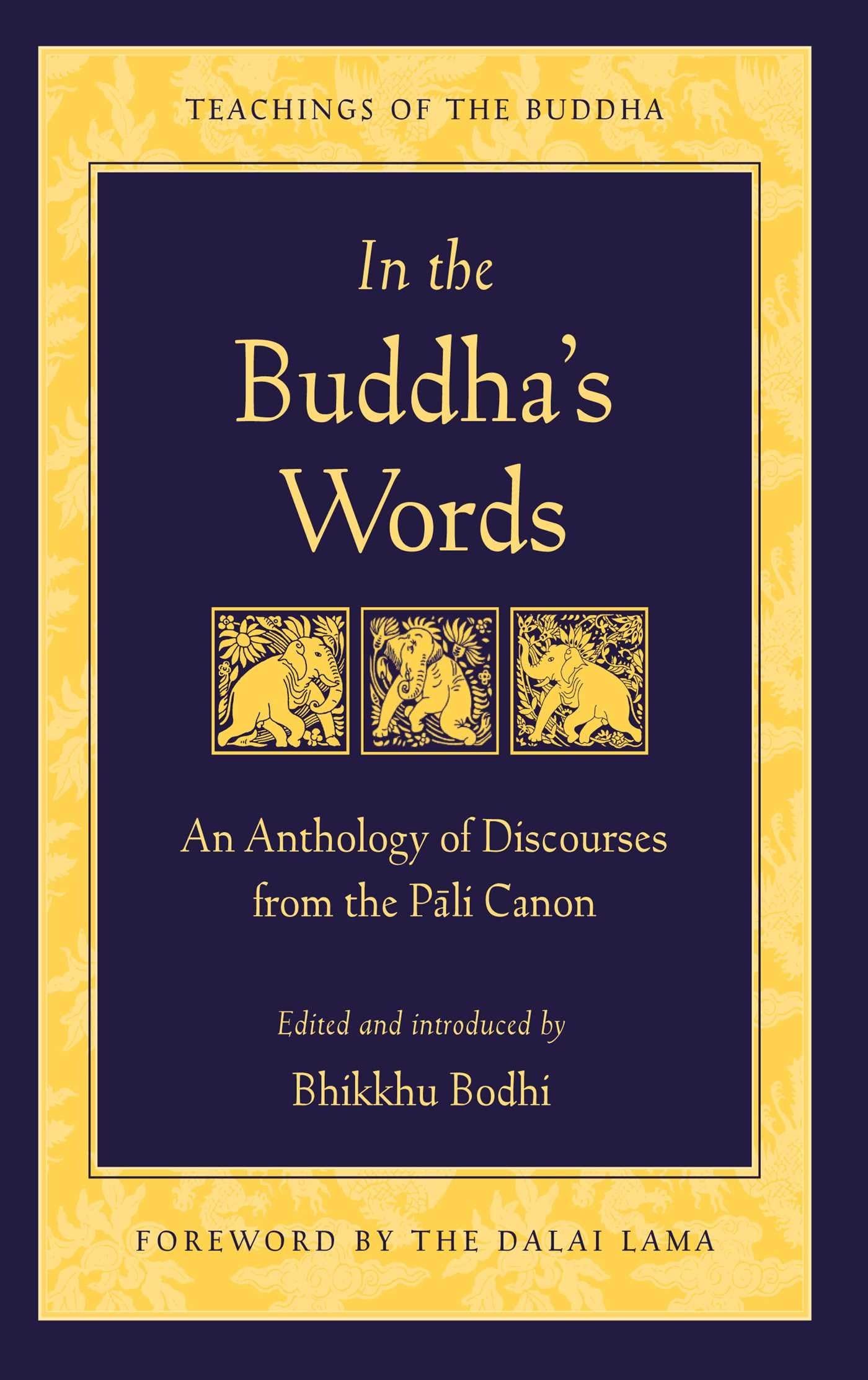 In the Buddha's Words: An Anthology of Discourses from the Pali Canon (The Teachings of the Buddha) Kindle Edition
