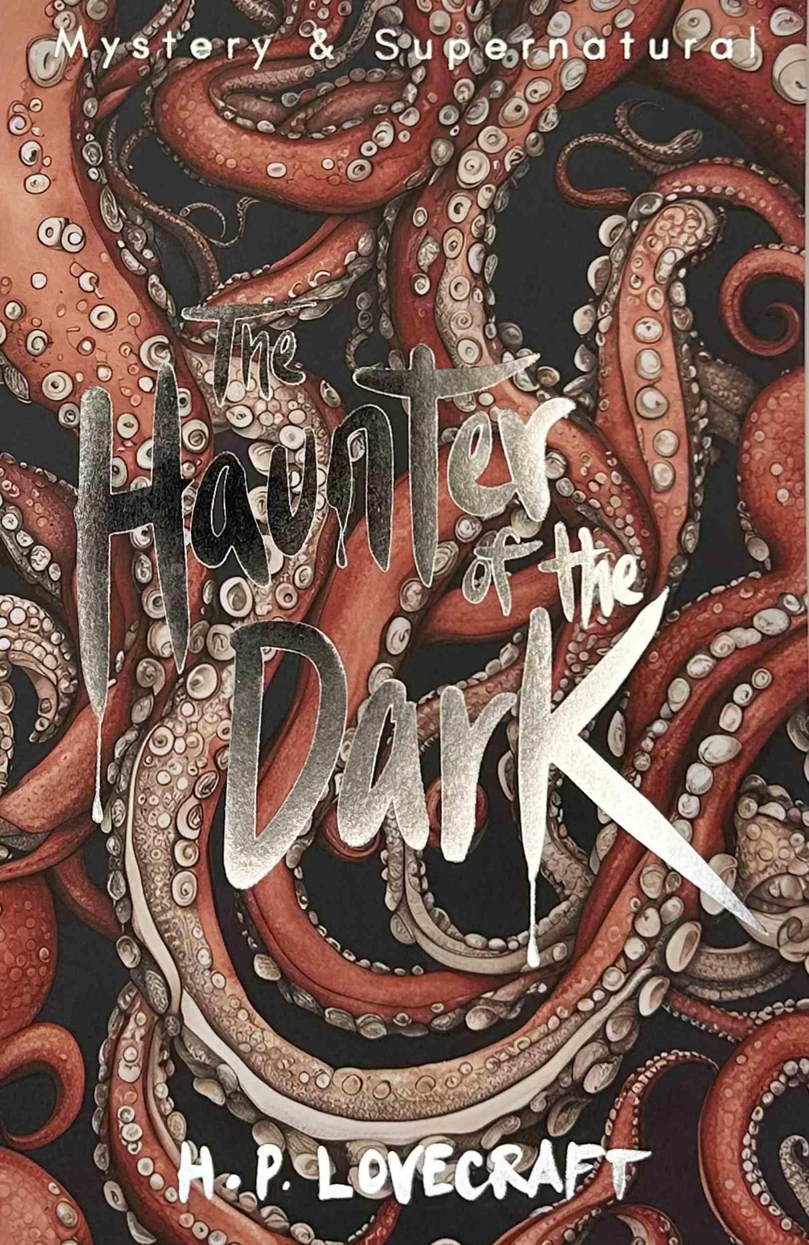 The Haunter of the Dark: Collected Short Stories Volume Three (Tales of Mystery & The Supernatural, Volume 3)