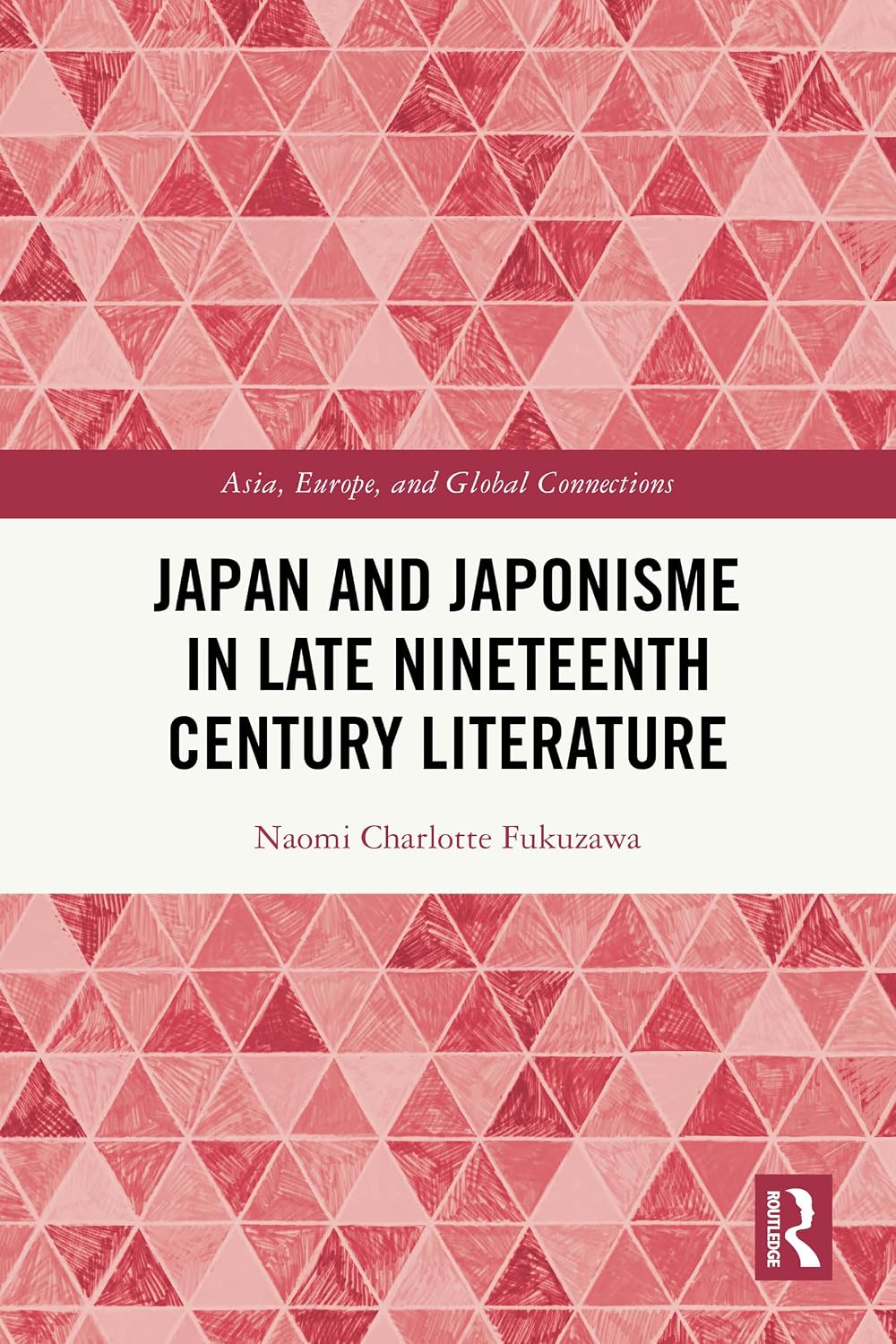 Japan and Japonisme in Late Nineteenth Century Literature (Asia, Europe, and Global Connections)