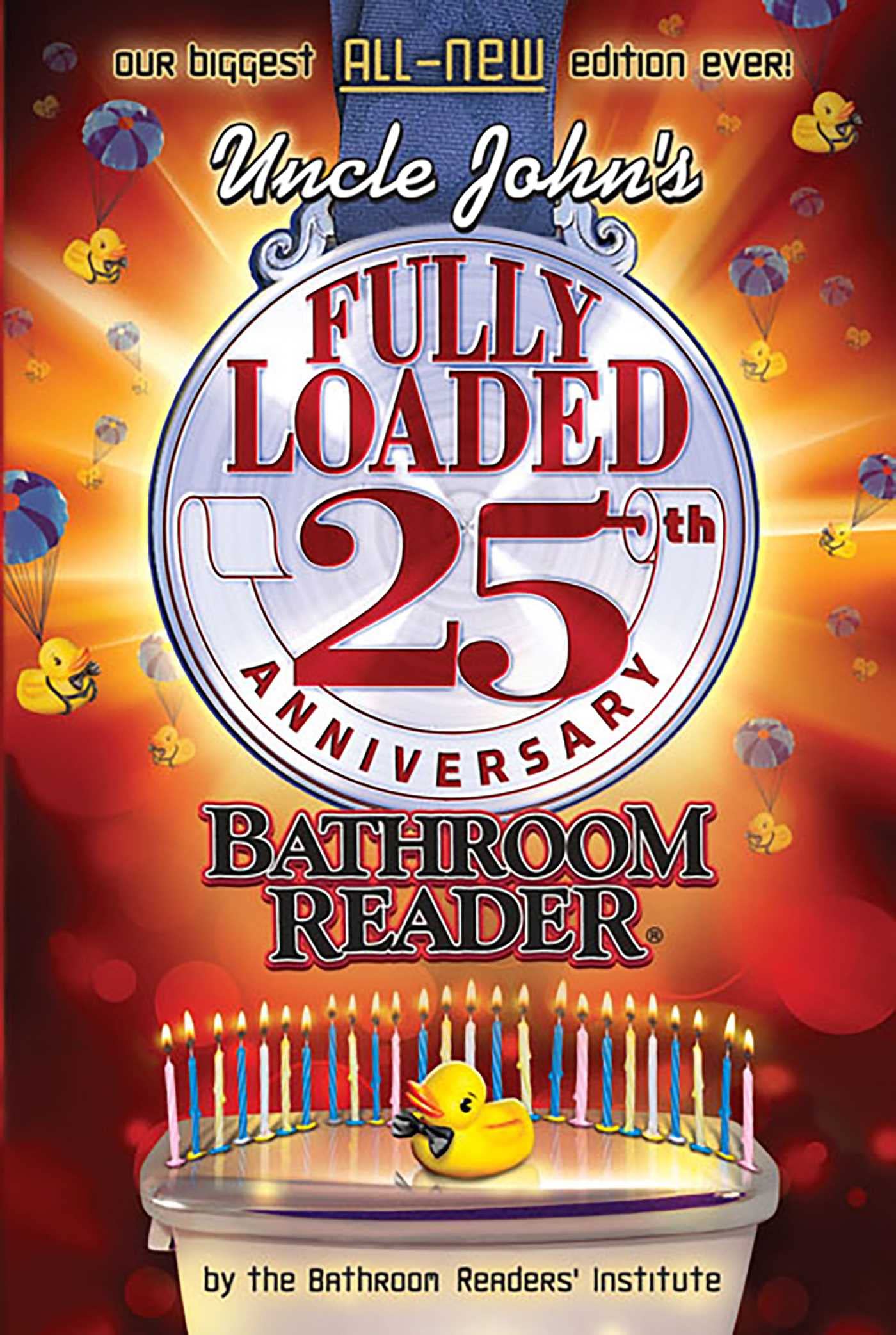 Uncle John's Fully Loaded 25th Anniversary Bathroom Reader (Uncle John's Bathroom Reader Annual) Paperback – October 23, 2012