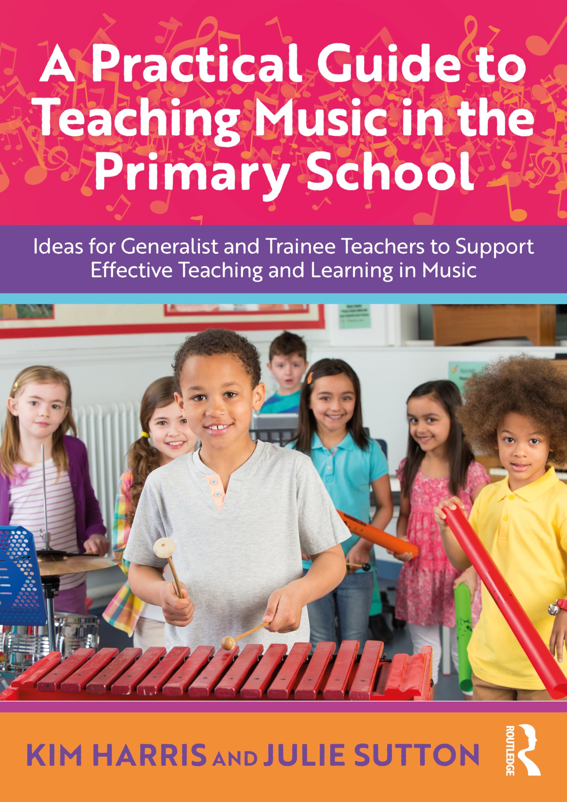 A Practical Guide to Teaching Music in the Primary School by Julie Sutton