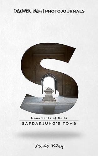 Safdarjung's Tomb: Discover India | Photojournals (Monuments of Delhi Book 5)