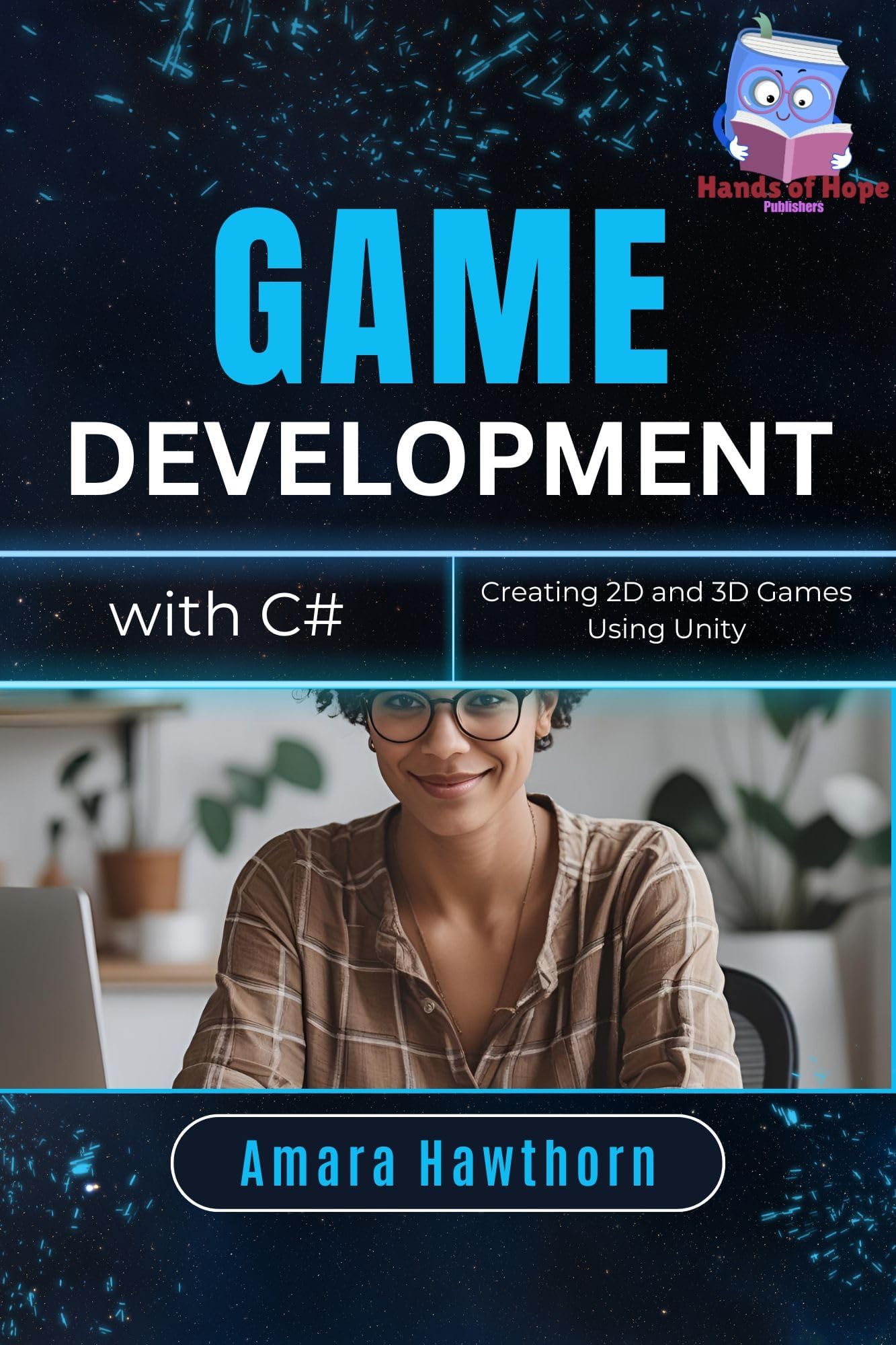 Game Development with C#: Creating 2D and 3D Games Using Unity