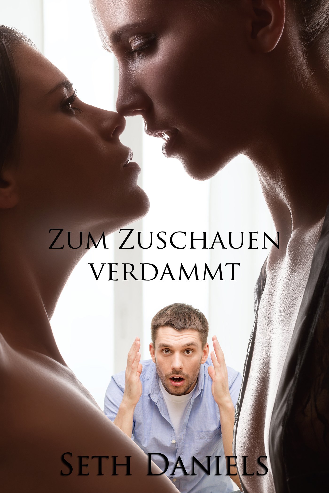 Zum Zuschauen verdammt: Eine erotische Phantasie (German Edition)