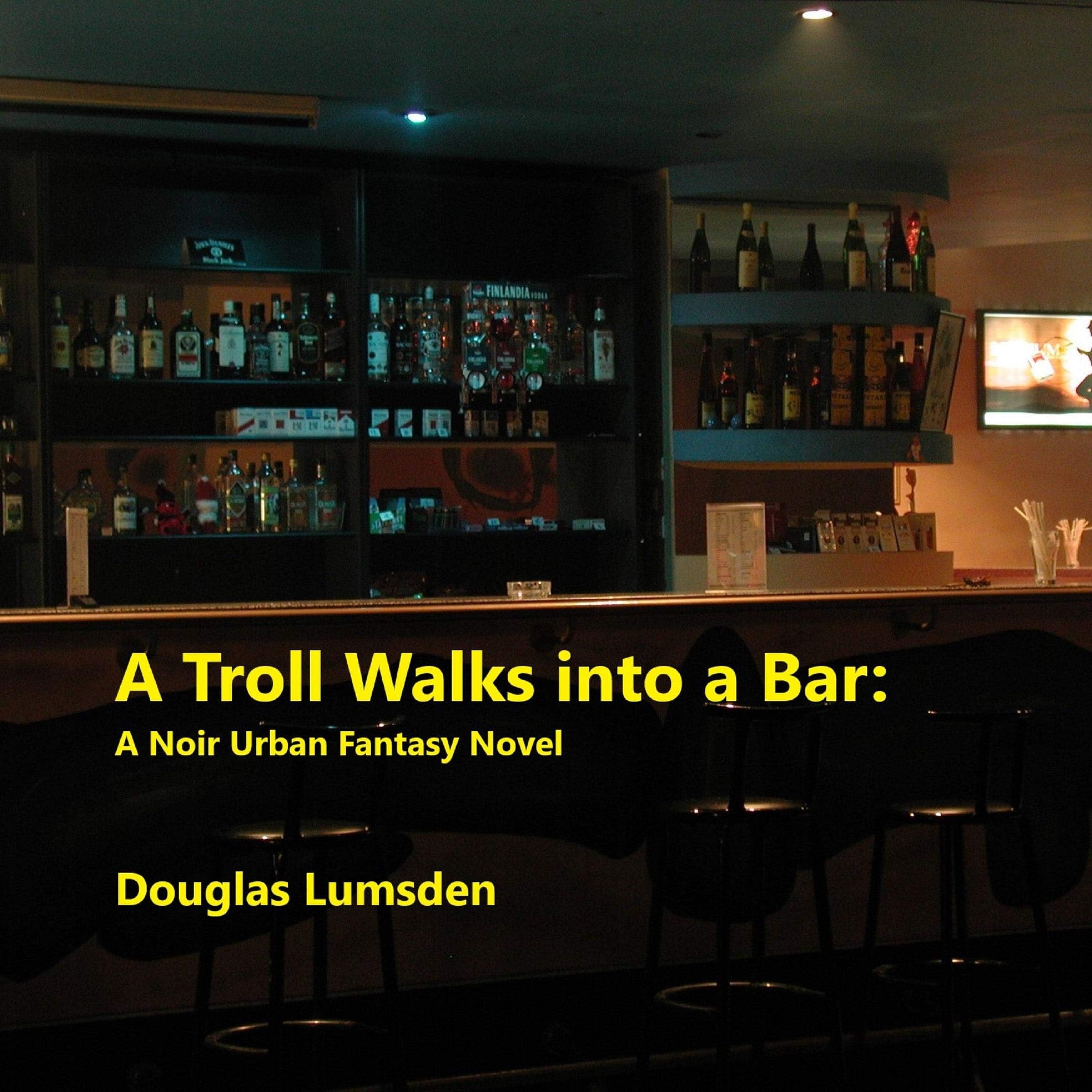 A Troll Walks into a Bar: A Noir Urban Fantasy Novel (Alexander Southerland, P.I., Book 1)