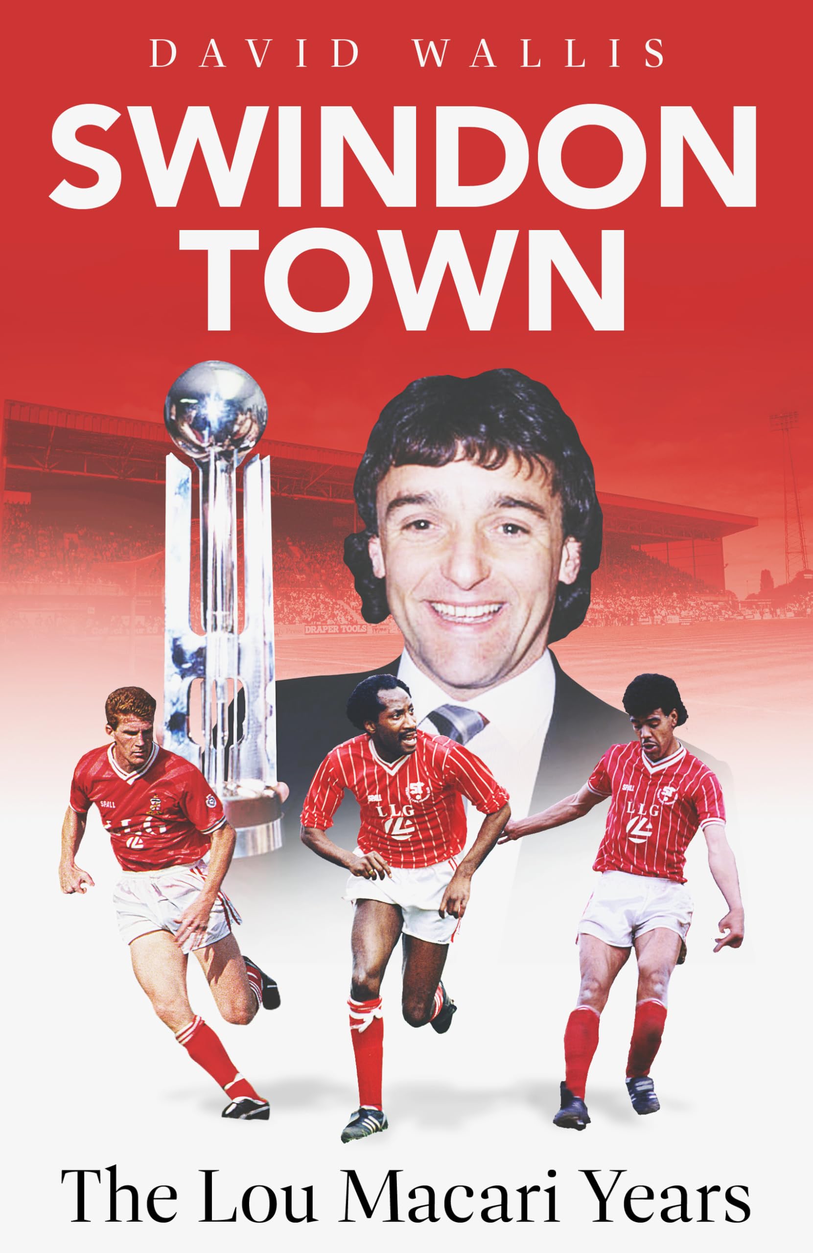 Swindon Town - The Lou Macari Years 1984 to 1989 - Robins football book