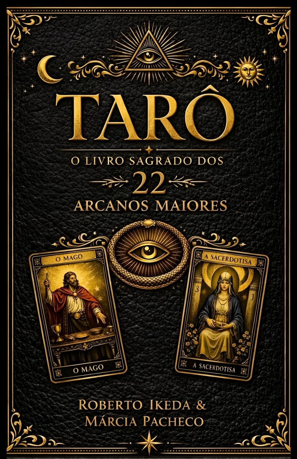 Tarô: O Livro Sagrado dos 22 Arcanos Maiores (Tarô: A Trilogia Sagrada)