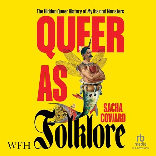 Queer as Folklore: The Hidden Queer History of Myths and Monsters