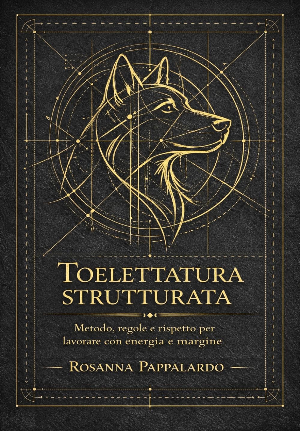 Toelettatura strutturata: Metodo, regole e rispetto per lavorare con energia e margine