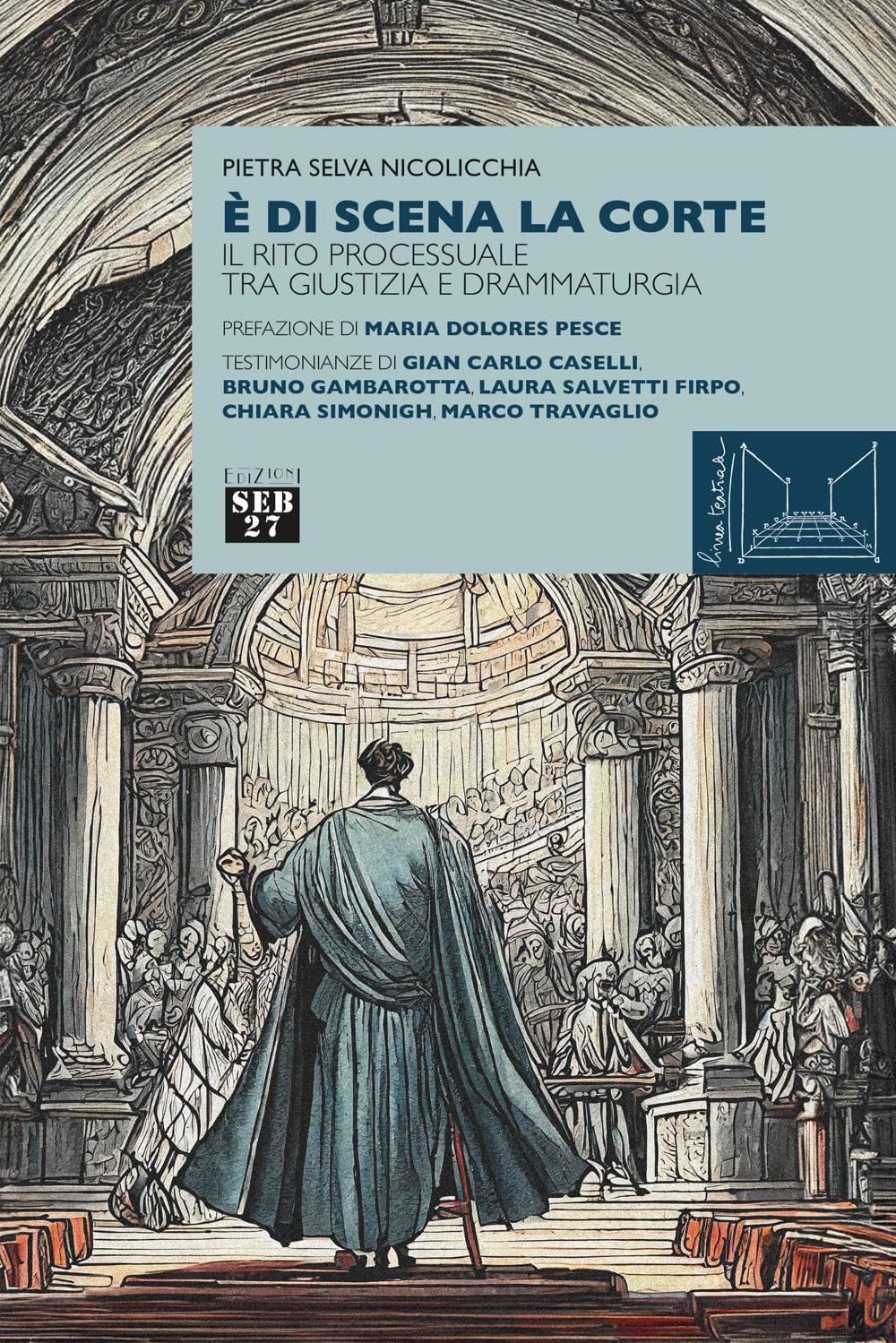 È Di Scena La Corte. Il Rito Processuale Tra Giustizia E Drammaturgia - 4