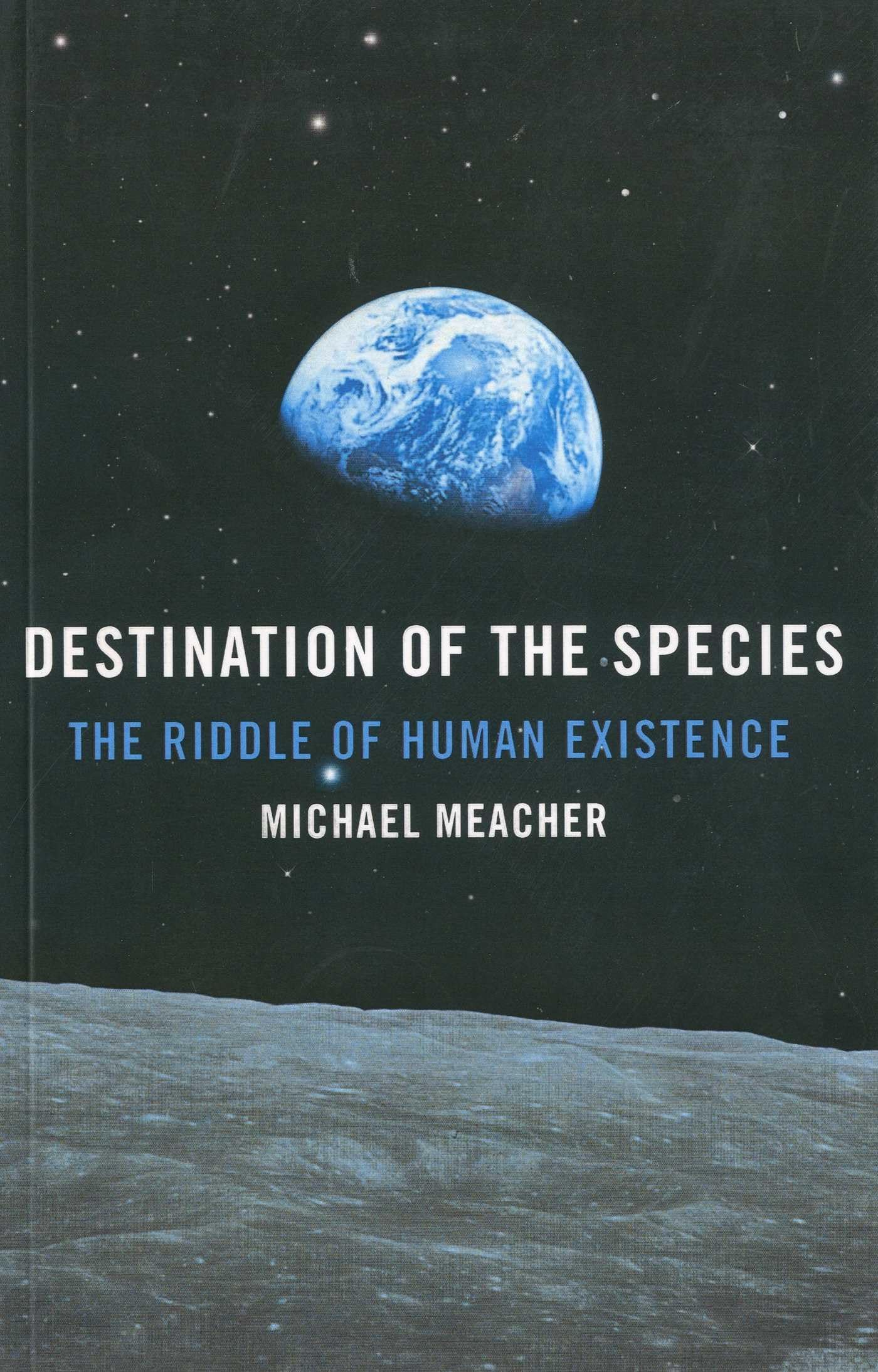 Destination of the Species: The Riddle of Human Existence By Michael Meacher