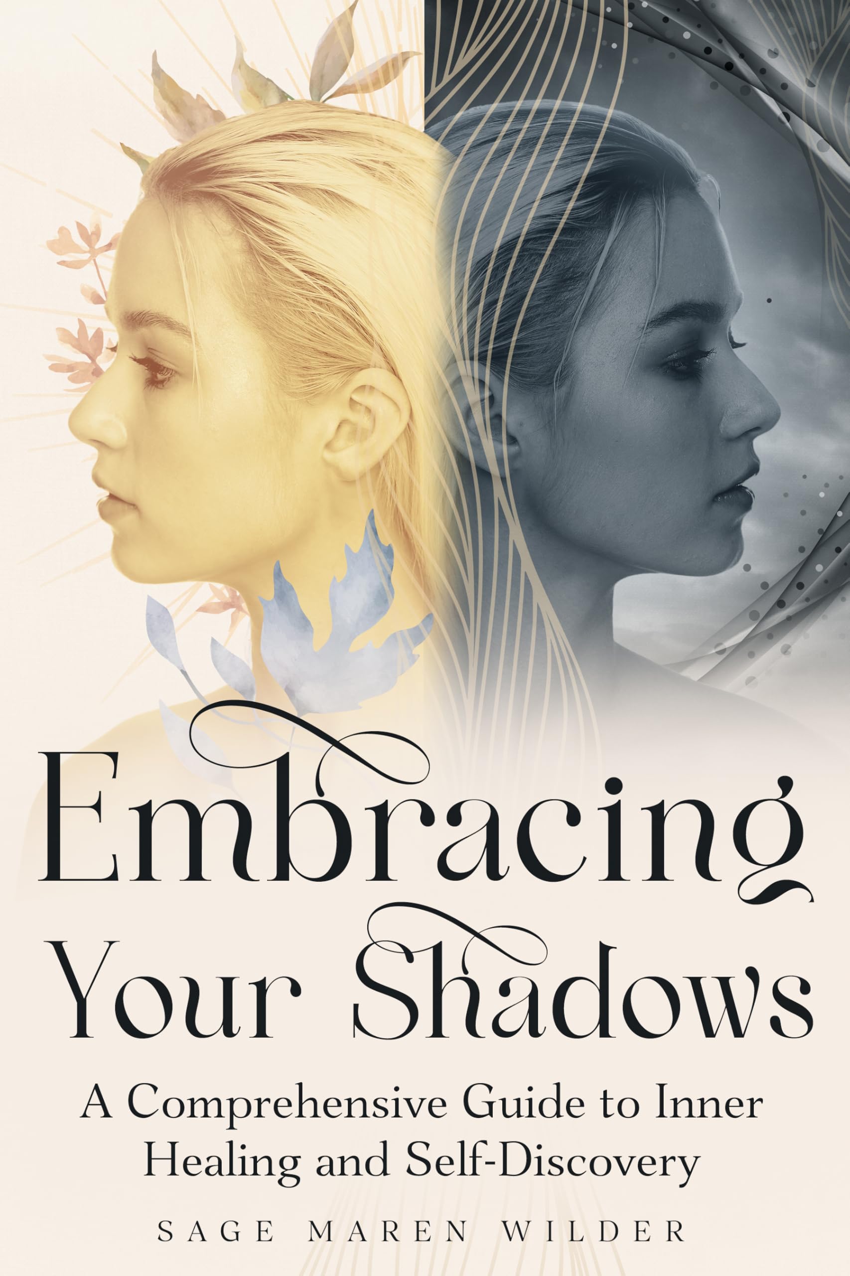 Embracing Your Shadows: A Comprehensive Guide to Inner Healing and Self-Discovery (The Journey Back to Wholeness Series Book 1)
