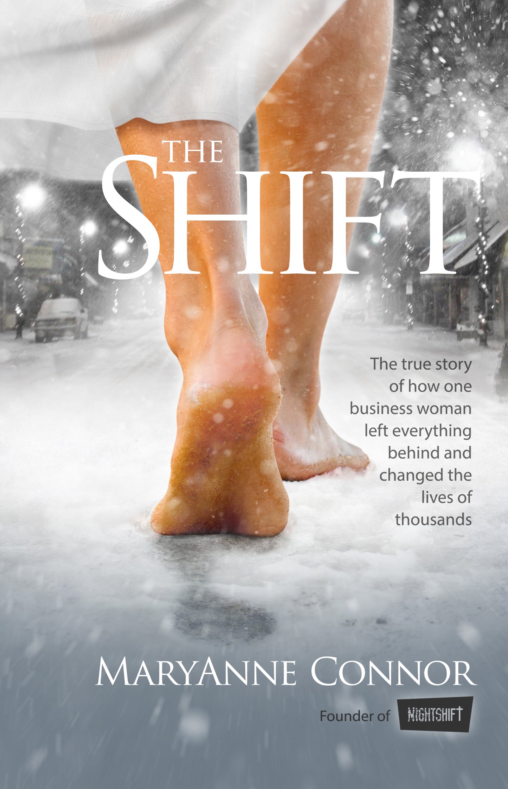 The Shift: The True Story Of How One Businesswoman Left Everything Behind And Changed The Lives Of Thousands