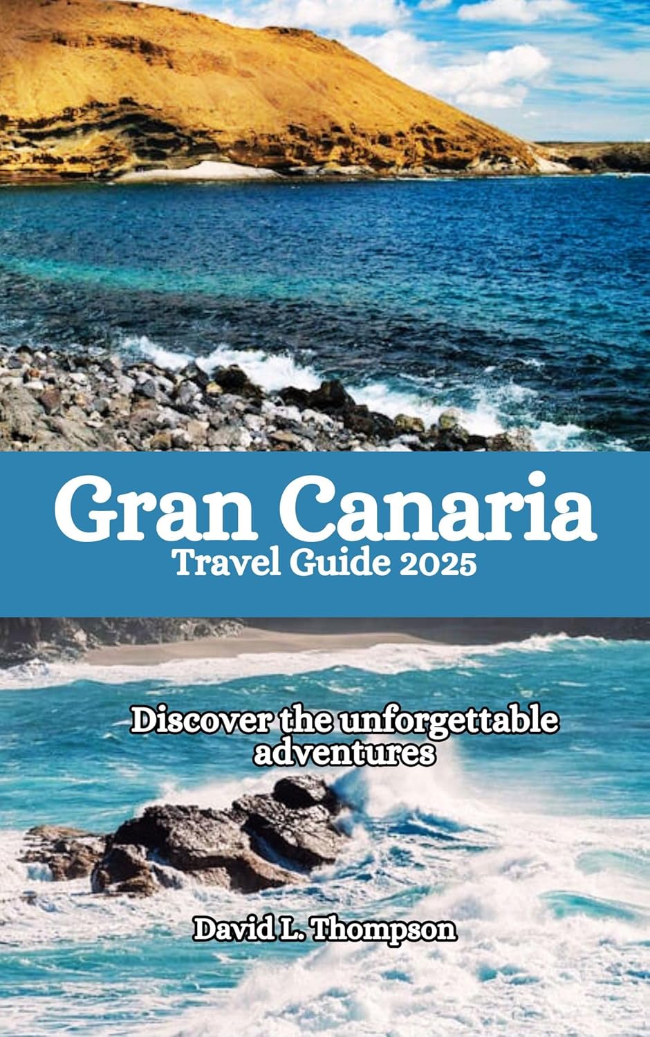 Gran Canaria Travel Guide 2025: Discover the unforgettable adventures