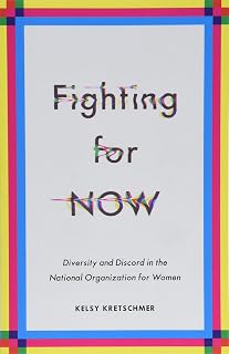 Fighting for NOW: Diversity and Discord in the National Organization for Women