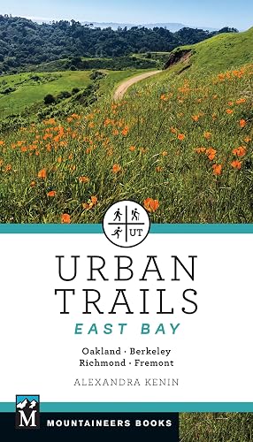 Urban Trails East Bay: Oakland * Berkeley * Fremont * Richmond