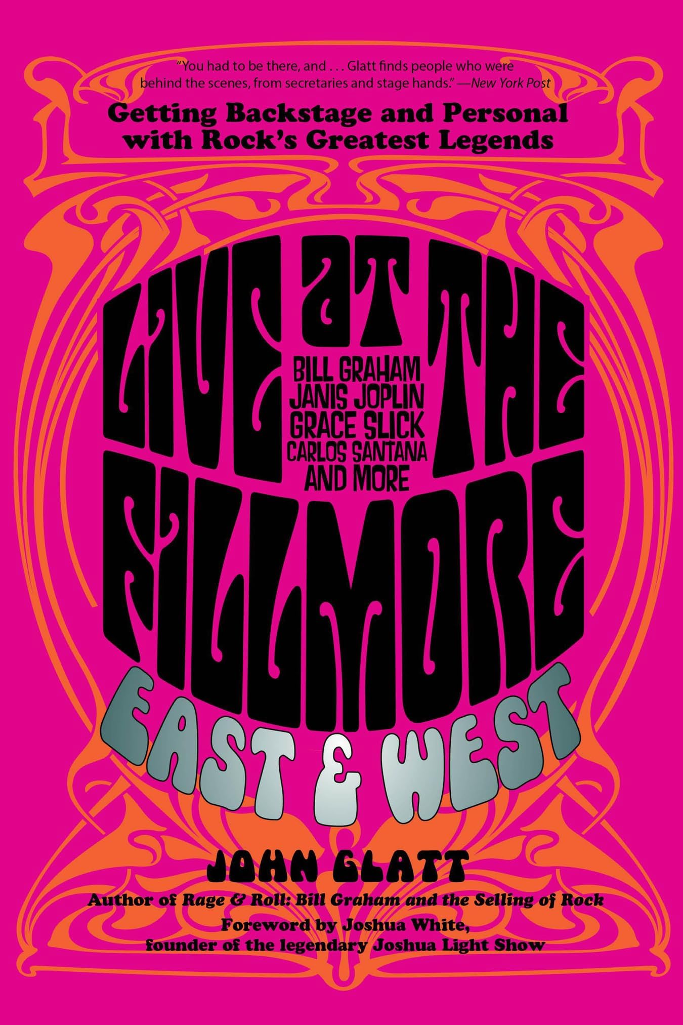Live at the Fillmore East and West: Getting Backstage and Personal with Rock's Greatest Legends