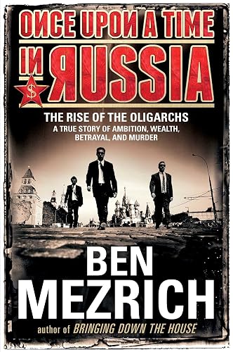 Once Upon a Time in Russia: The Rise of the Oligarchs―A True Story of Ambition, Wealth, Betrayal, and Murder
