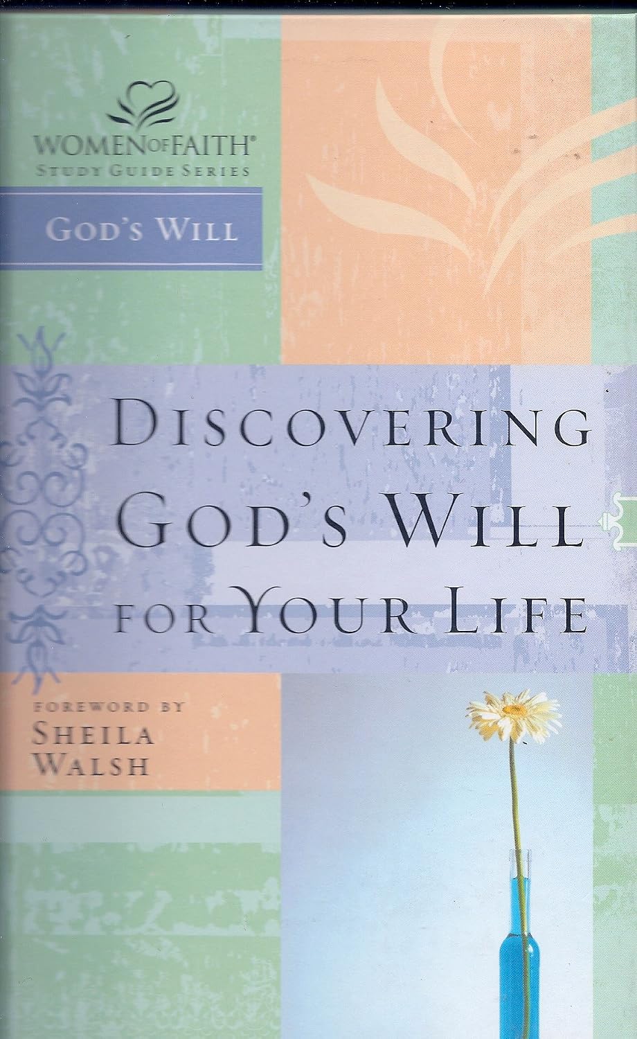 Discovering God's Will for Your Life (Women of Faith Study Guide Series ...