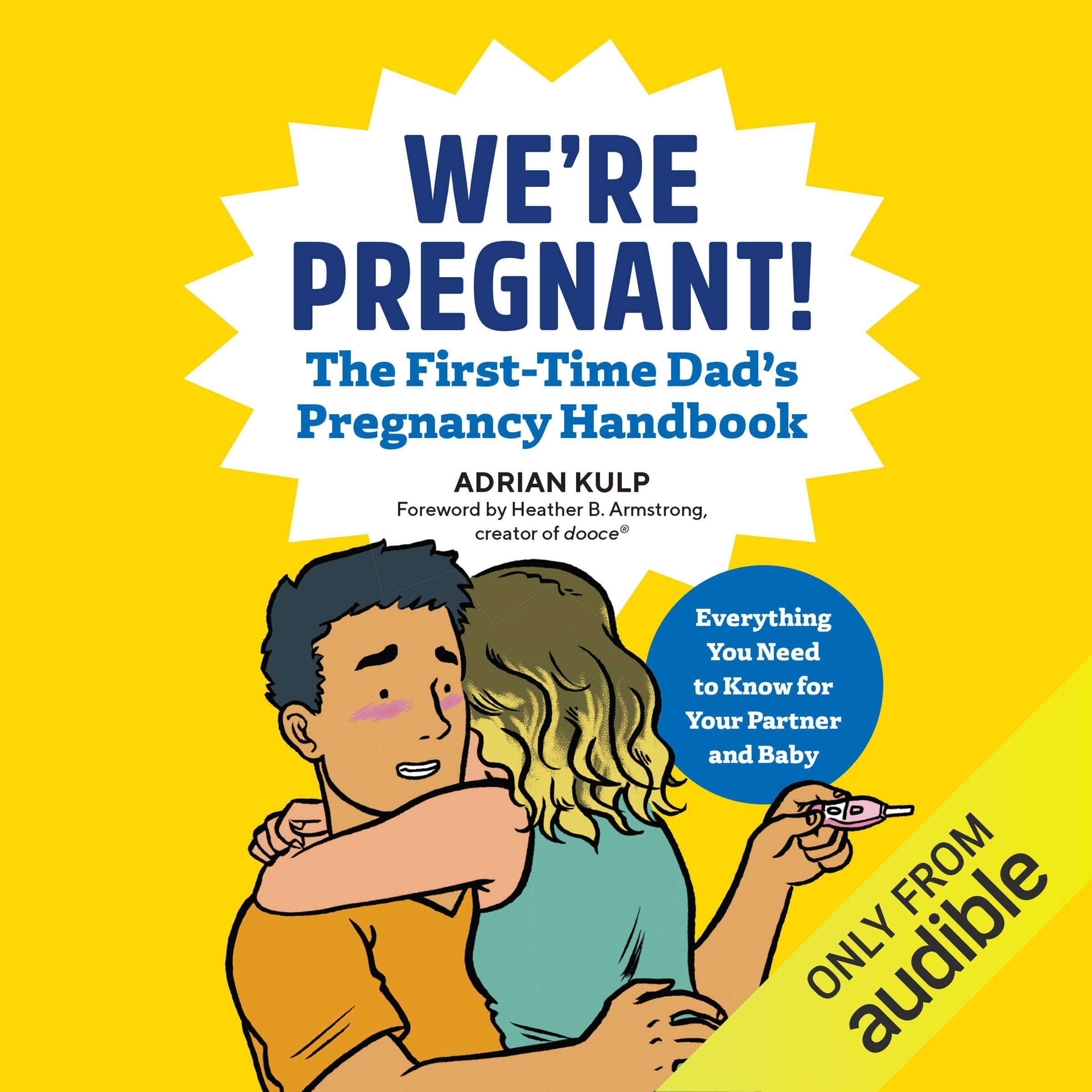 We're Pregnant!: The First Time Dad's Pregnancy Handbook: Everything You Need to Know for Your Partner & Baby