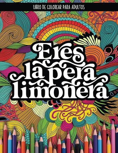 Libro de colorear para adultos: Eres la pera limonera