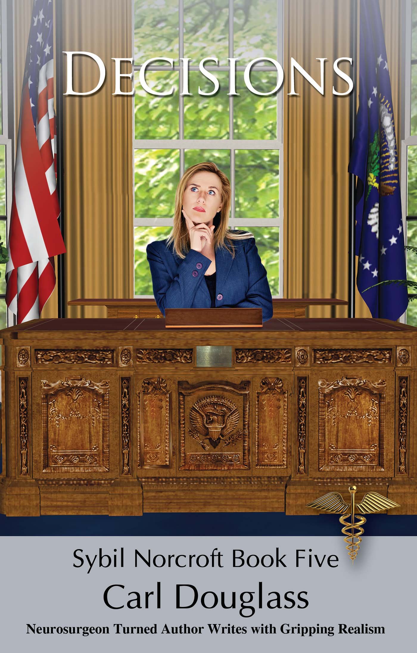 Decisions: Spy to Surgeon General to a Threat of Impeachment (Sybil Norcroft Book 5)