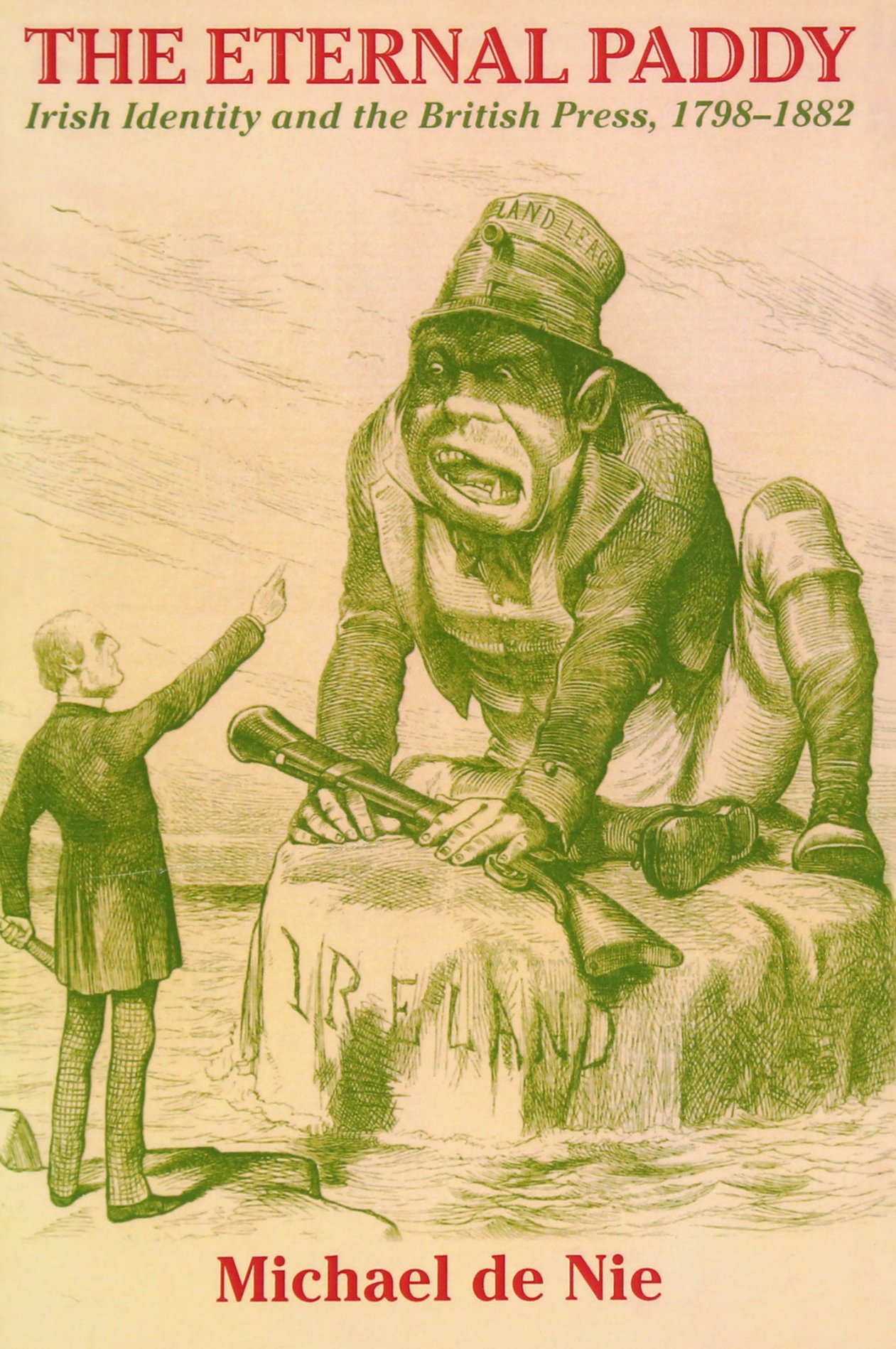 Eternal Paddy: Irish Identity and the British Press, 1798-1882