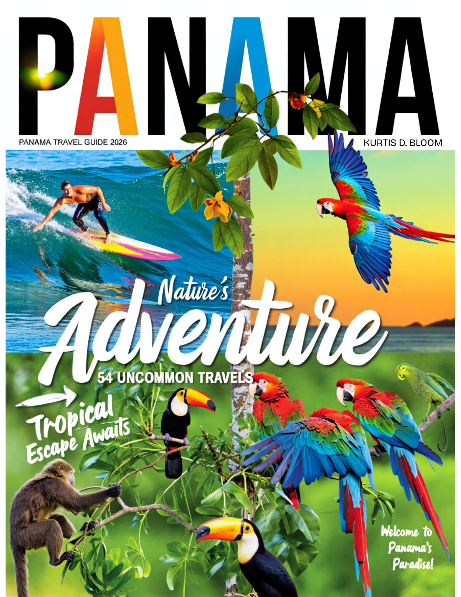 Panama Travel Guide (Full-Color) 2026: Unveil the Wonders of the Canal, Pristine Beaches, Lush Rainforests, Rich Culture, and Vibrant City Life for the Ultimate Central American Adventure.