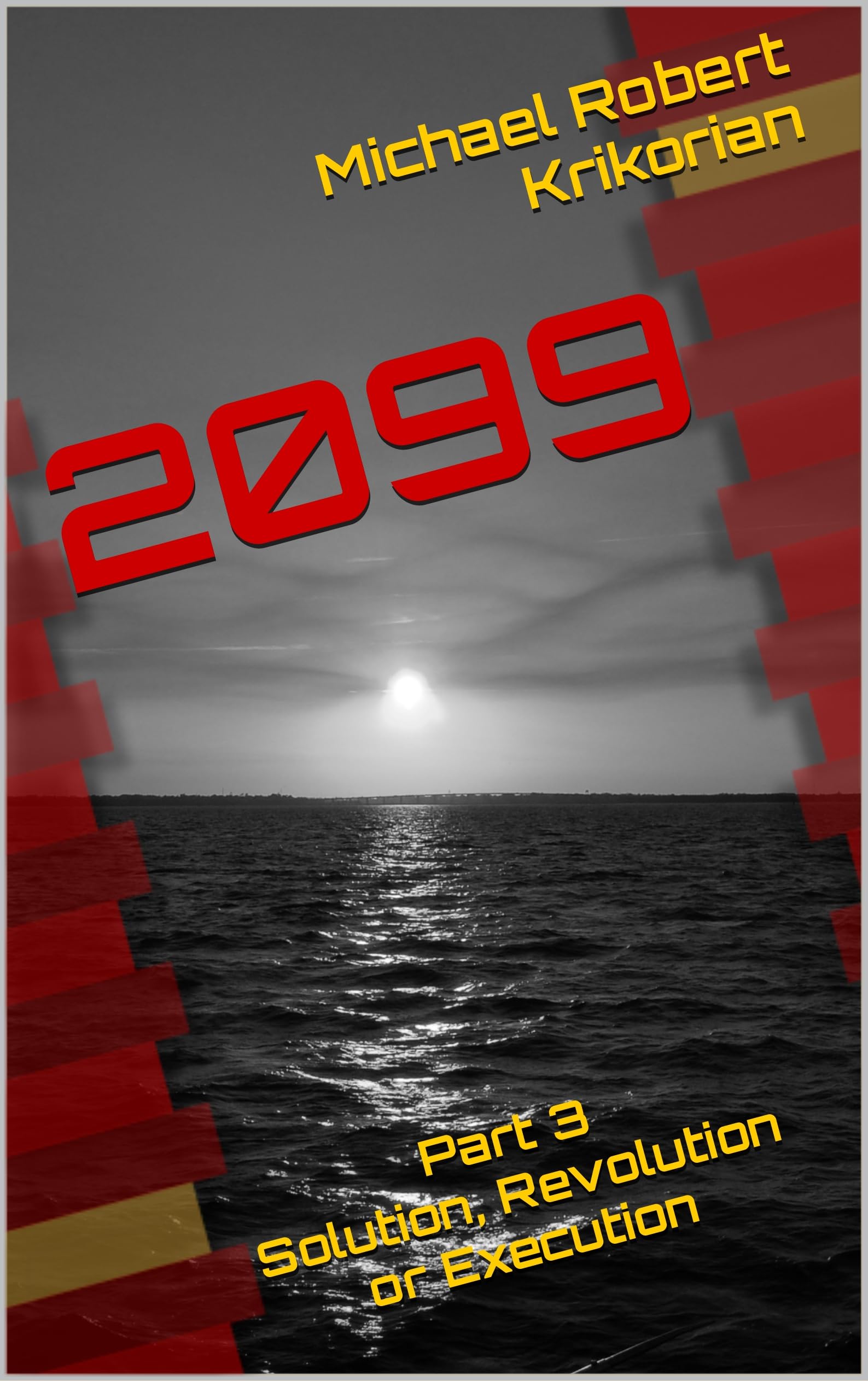 2099: Part 3 - Solution, Revolution or Execution
