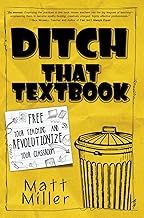 Ditch That Textbook: Free Your Teaching and Revolutionize Your Classroom By Matt Miller
