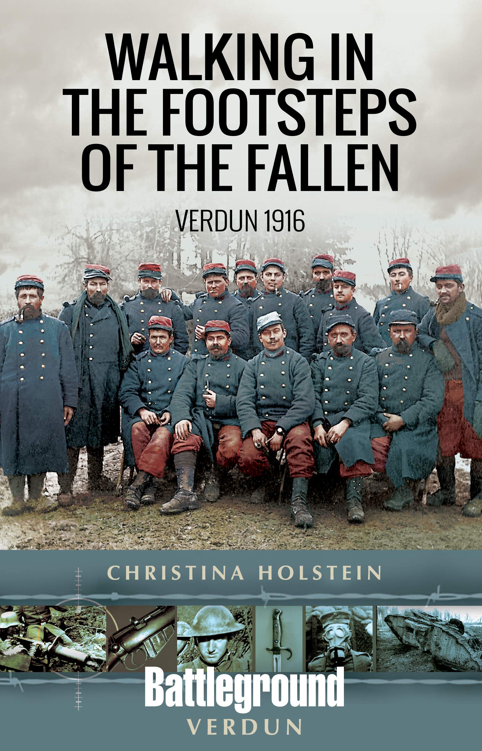 Walking In the Footsteps of the Fallen: Verdun 1916 (Battleground I)