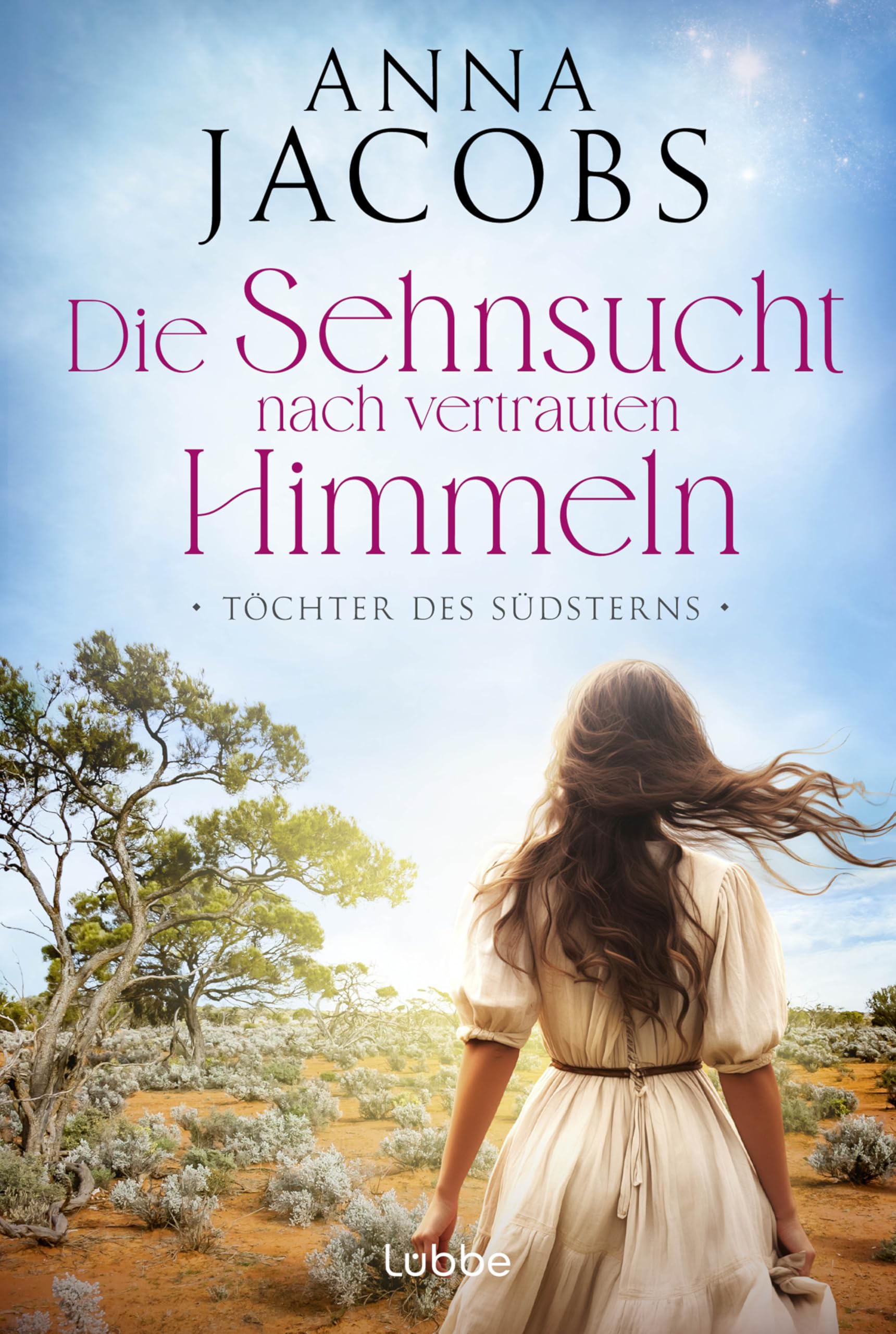Töchter des Südsterns - Die Sehnsucht nach vertrauten Himmeln: Die große Australien-Saga der Bestseller-Autorin