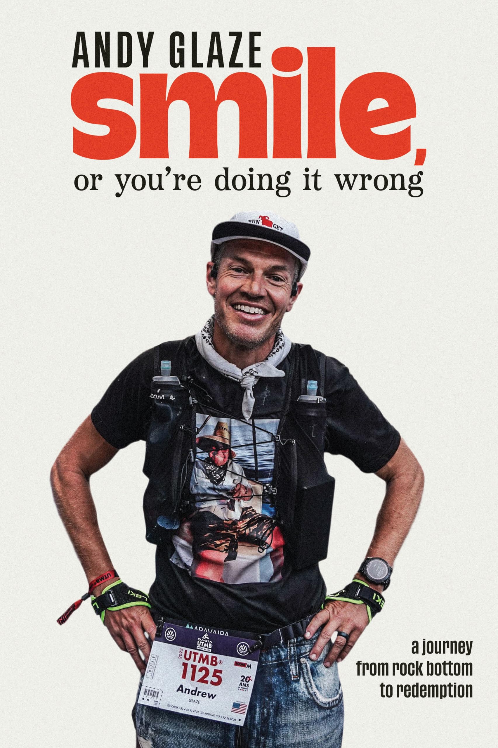 Smile, or You're Doing it Wrong: A Journey from Rock Bottom to Redemption