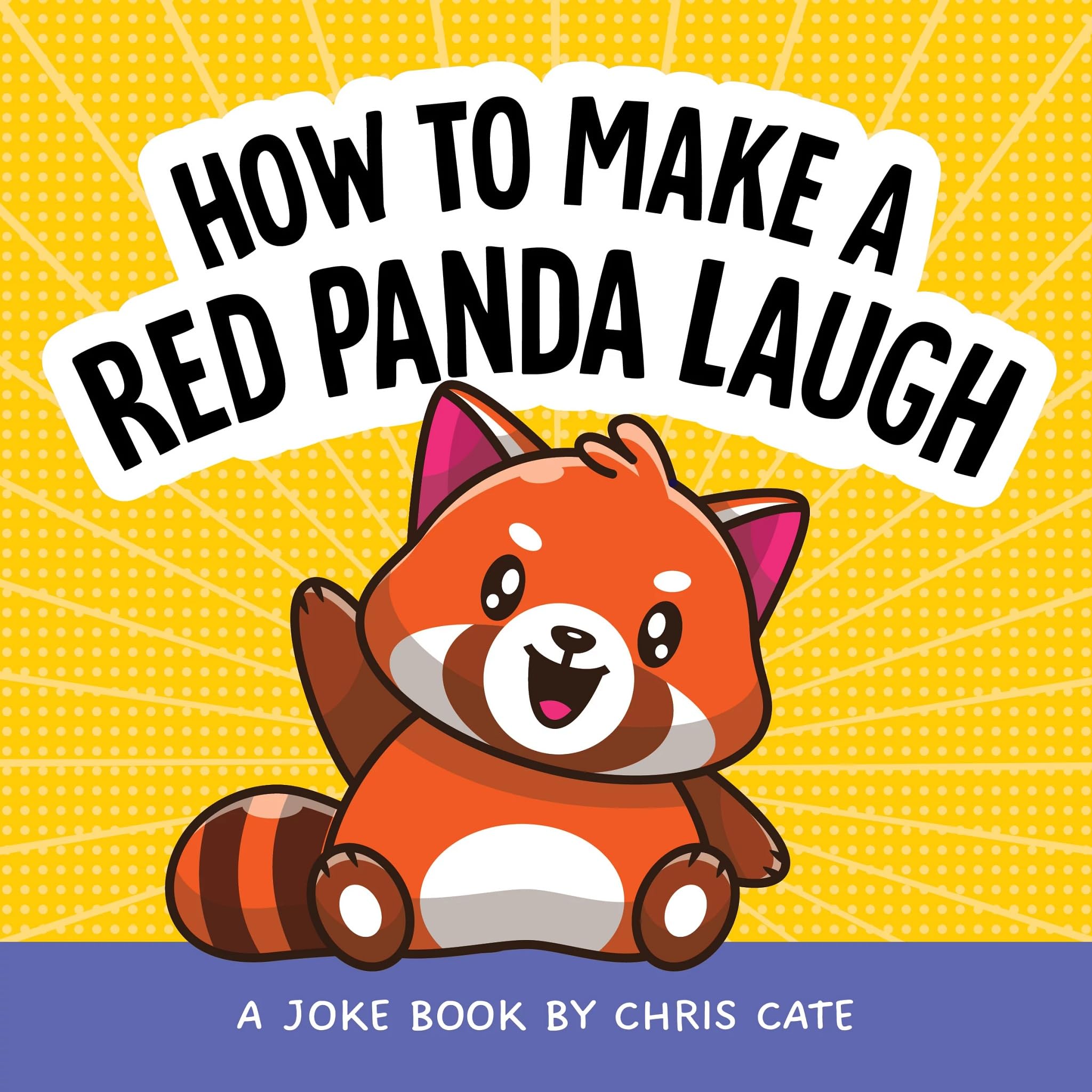 How to Make a Red Panda Laugh: A Joke Book (How To Make Them Laugh)