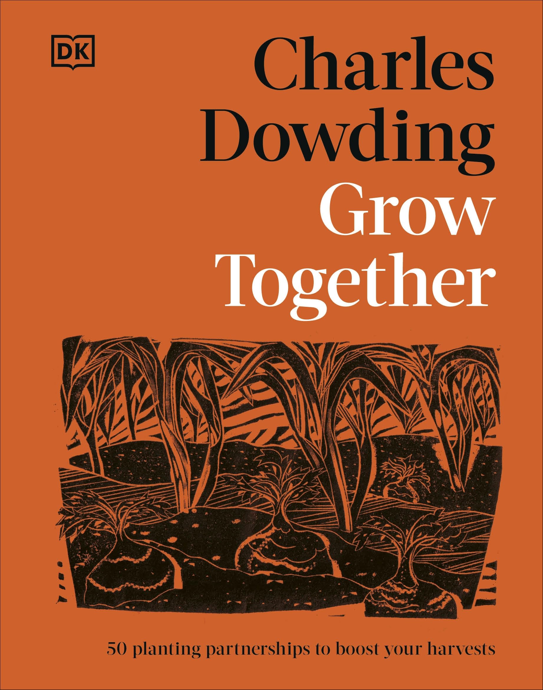Grow Together: 50 Planting Partnerships to Boost Your Harvests