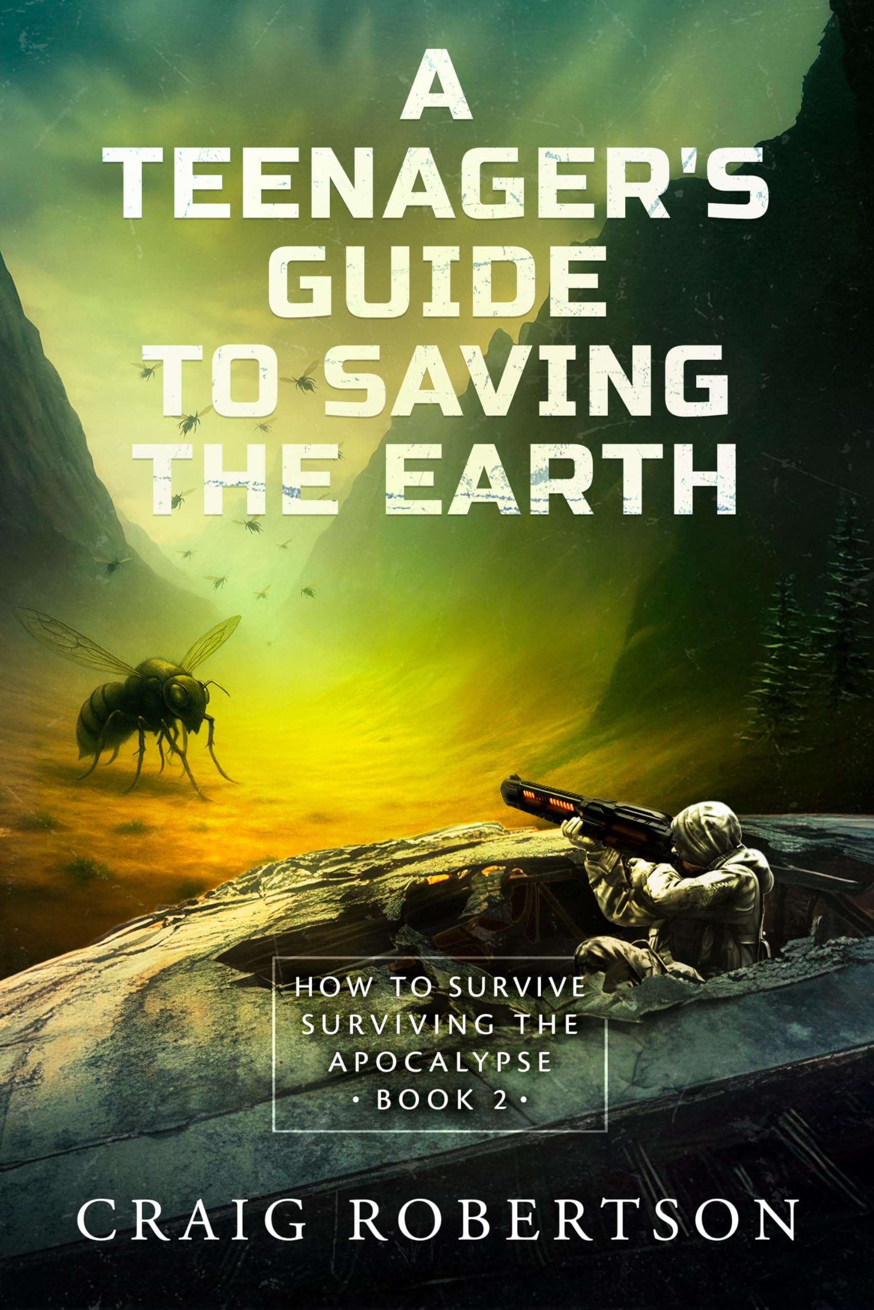 How to Survive Surviving the Apocalypse (A Teenager’s Guide To Saving the Earth Book 2)