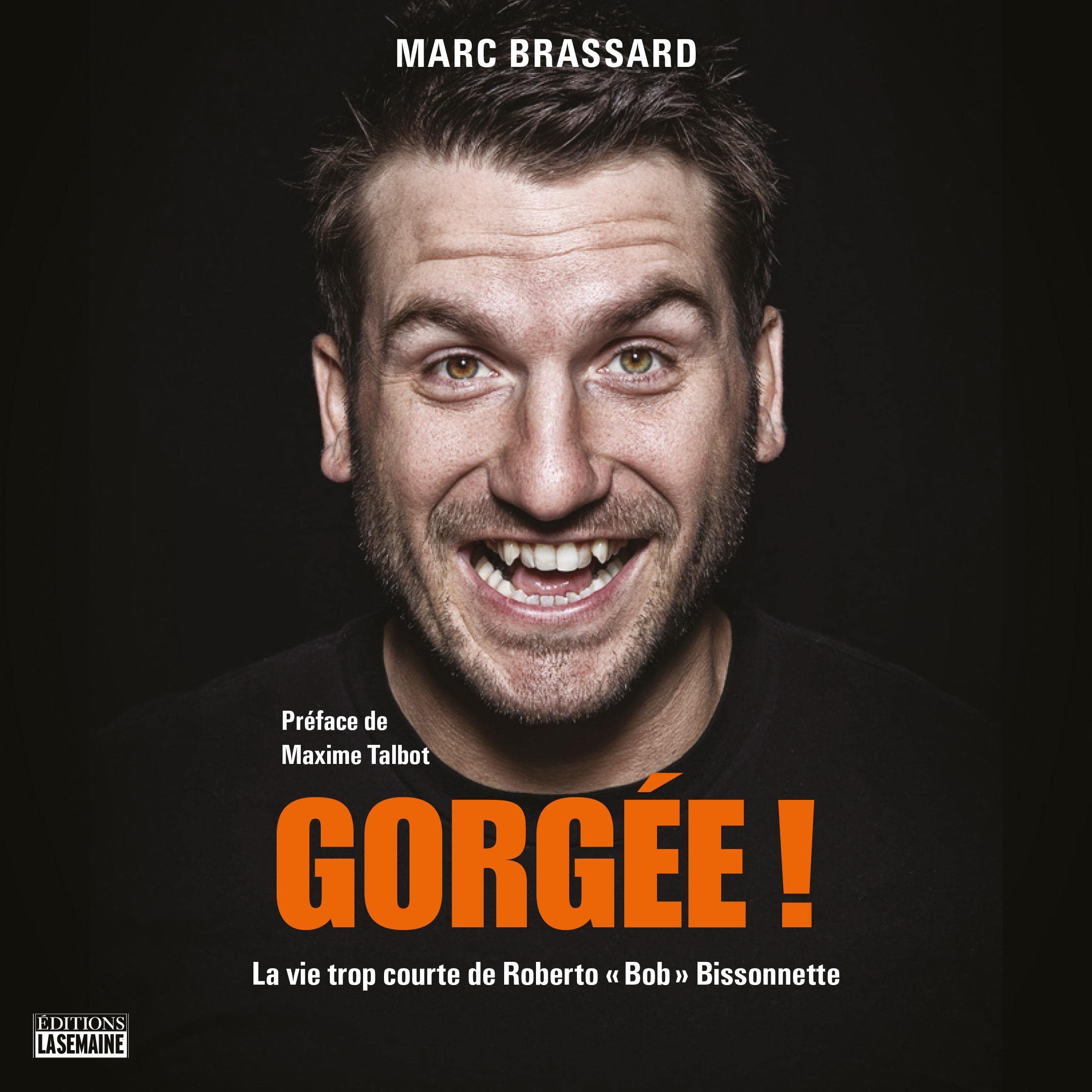 Gorgée ! La vie trop courte de Roberto « Bob » Bissonnette Gorgée ! [Sip! The Too Short Life of Roberto "Bob" Bissonnette]