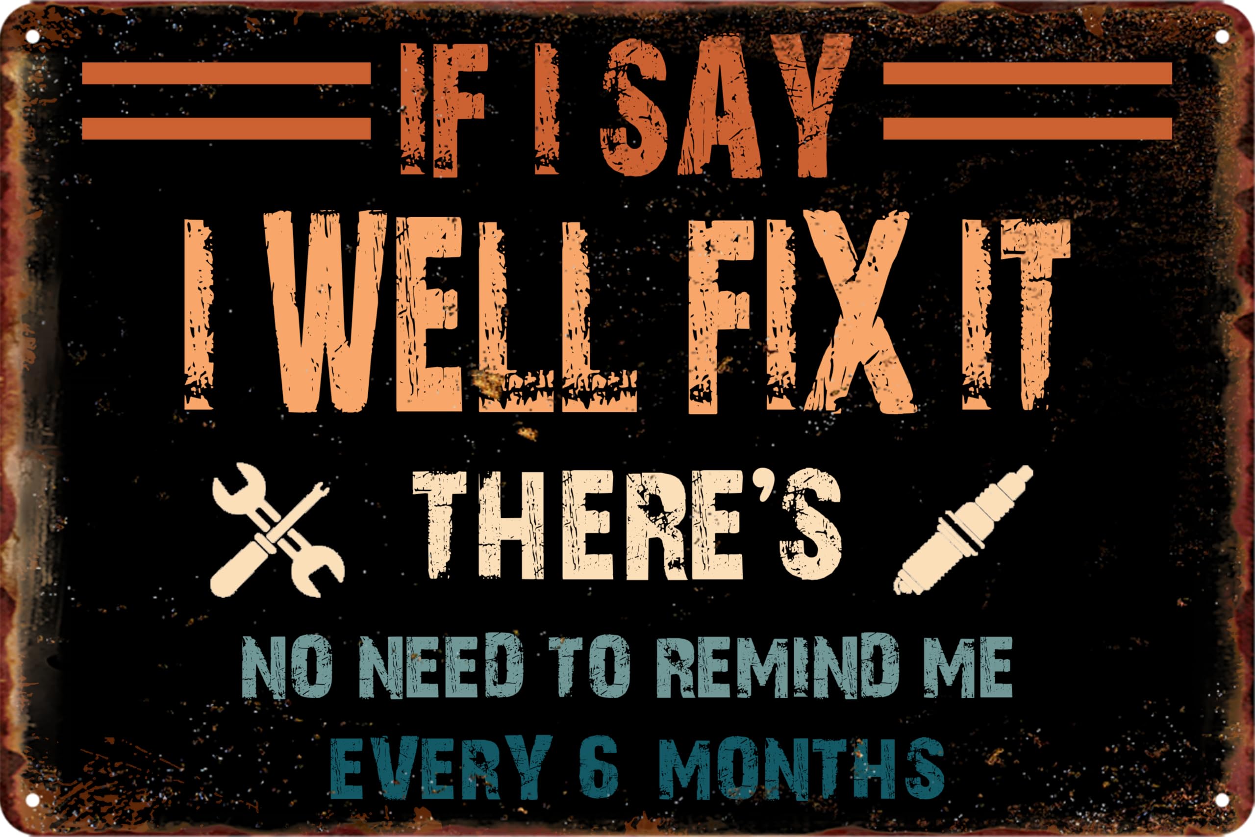 SMAZDFXX If I Say I Will Fix It Metal Sign Garage Signs Funny Sign For Garage Or Man Cave Decor There's No Need To Remind Me Every 6 Months Workshop Sign 5.5"x8"