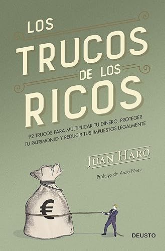 Los trucos de los ricos: 92 trucos para multiplicar tu dinero, proteger tu patrimonio y reducir tus impuestos legalmente (Deusto)