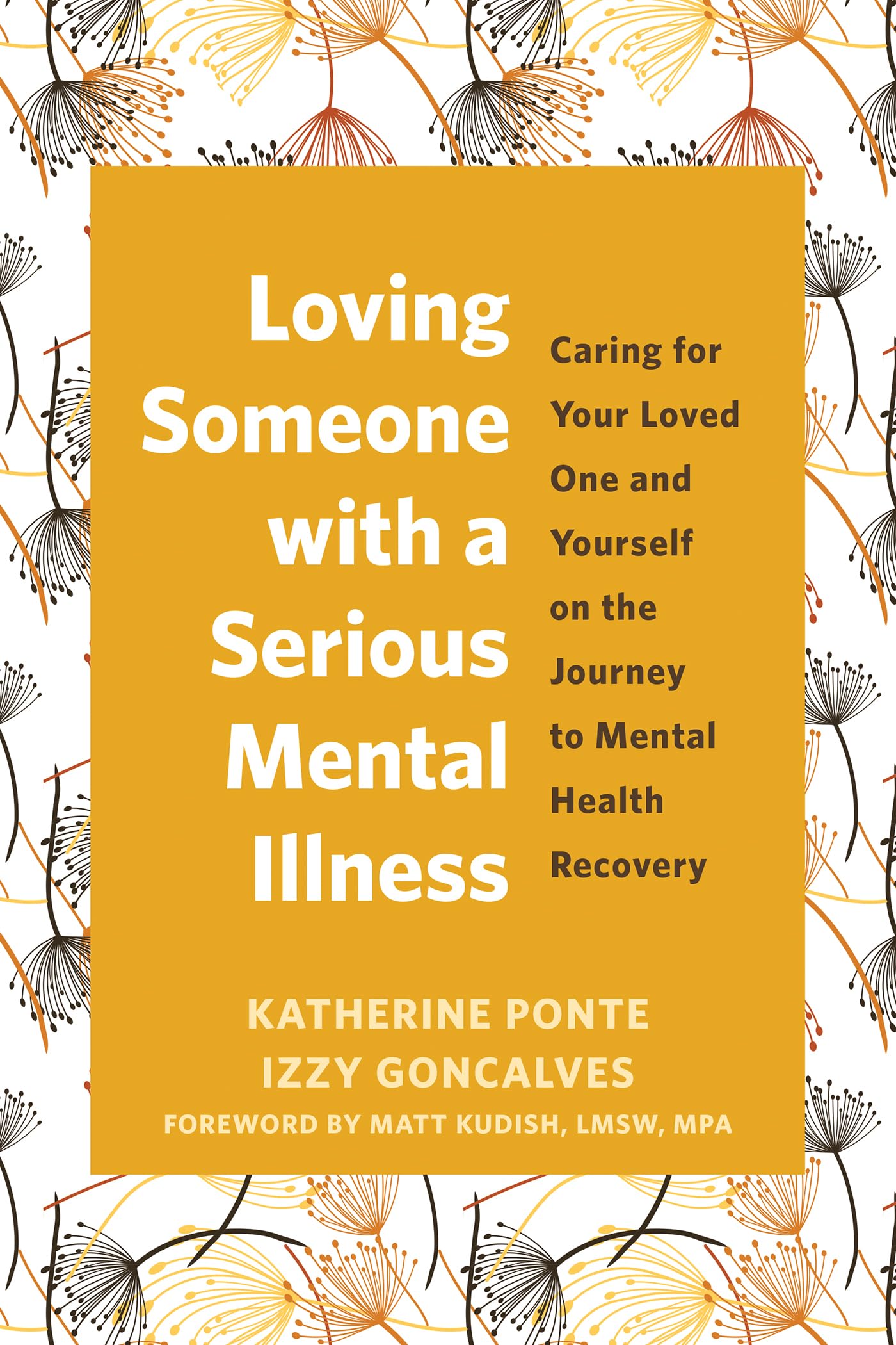 Loving Someone with a Serious Mental Illness: Caring for Your Loved One and Yourself on the Journey to Mental Health Recovery