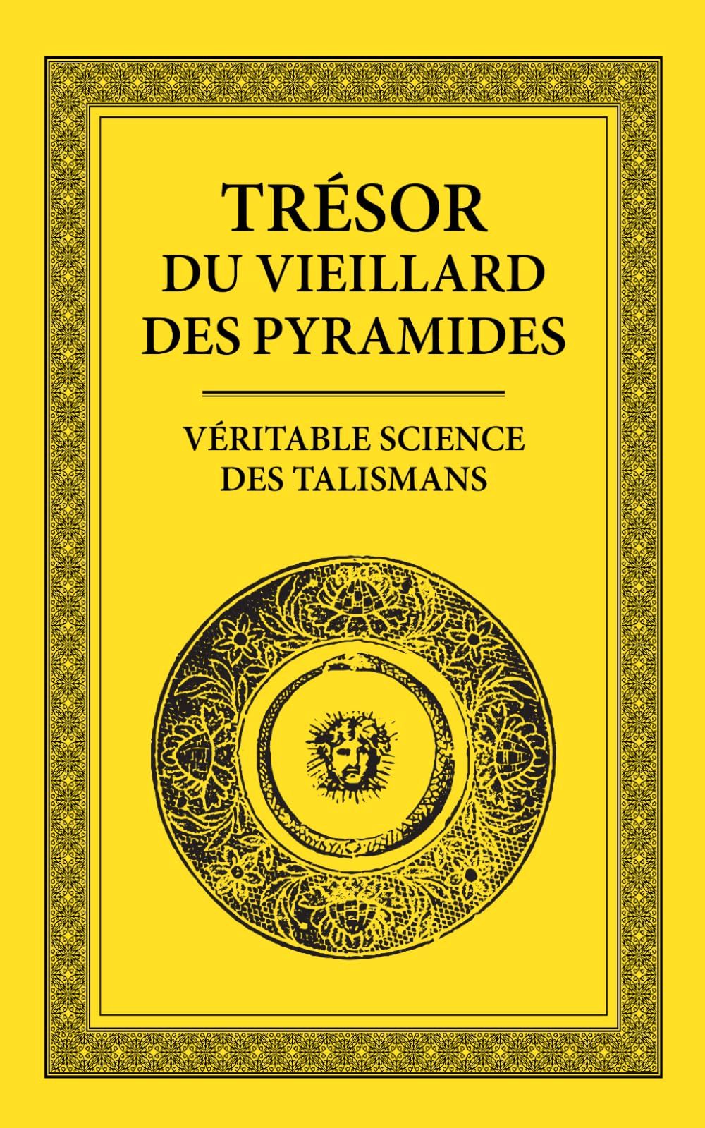 Trésor du Vieillard des Pyramides: Véritable Science des Talismans