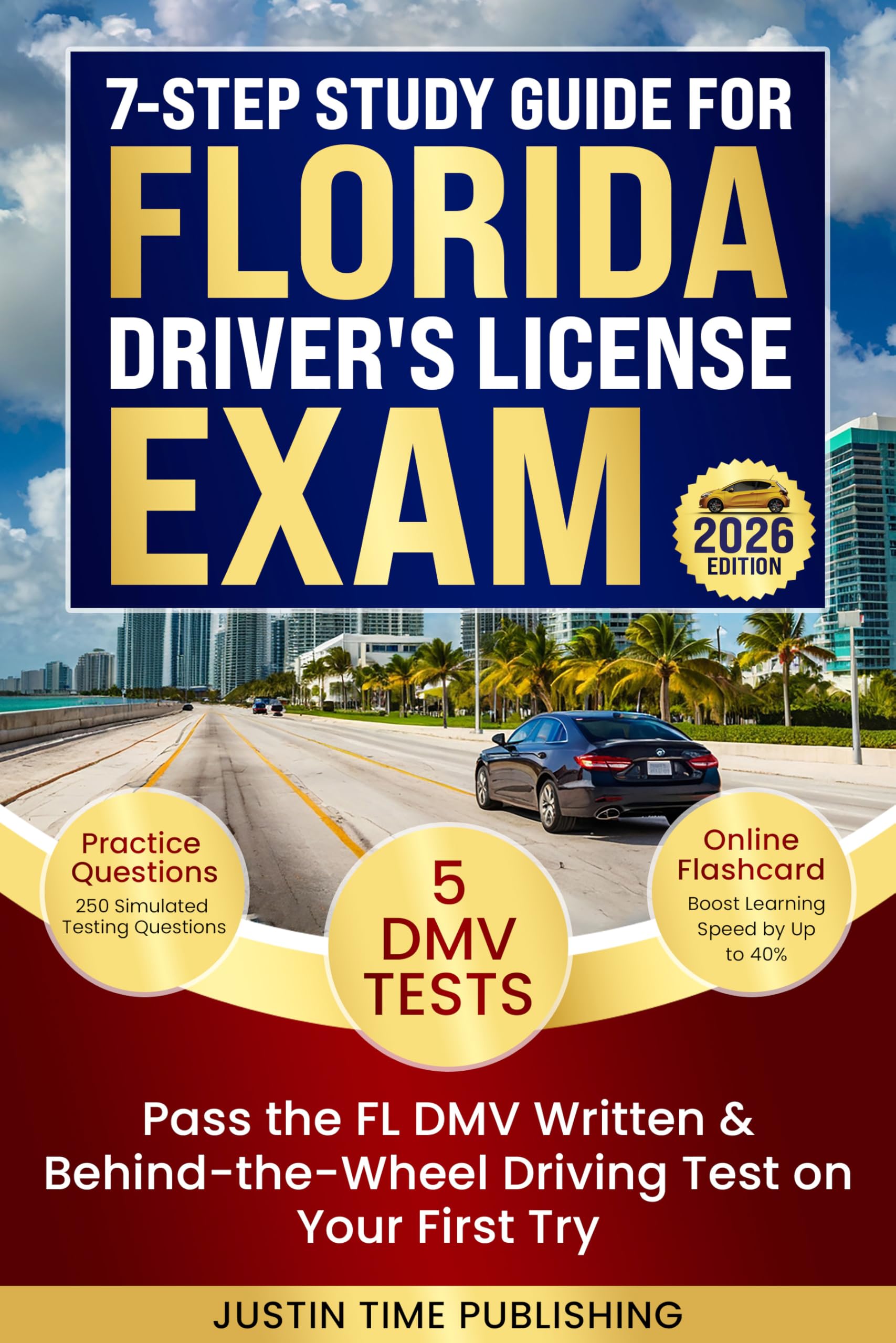 7-Step Study Guide for Florida Driver's License Exam: Pass the FL DMV Written & Behind-the-Wheel Driving Test on Your First Try with 250 Practice Questions, ... Exam - Written & Behind-the-Wheel Test)
