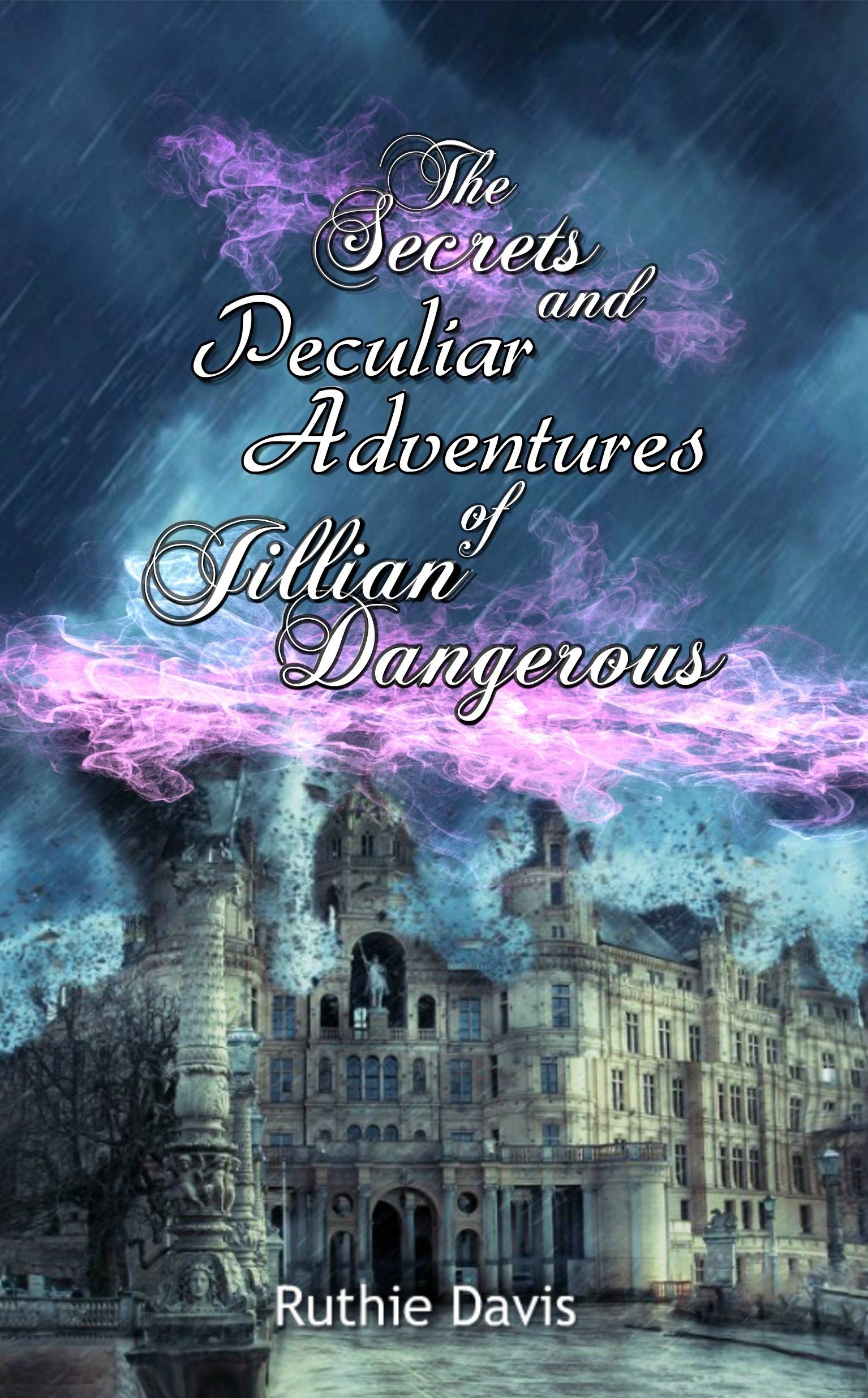 The Secrets and Peculiar Adventures of Jillian Dangerous
