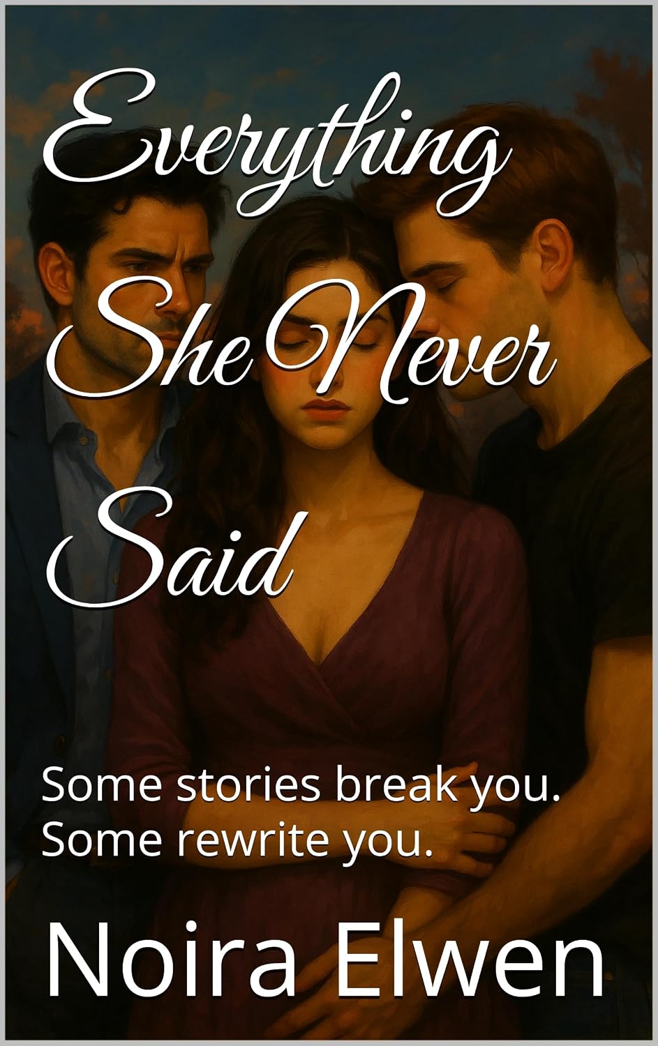 Everything She Never Said: Some stories break you. Some rewrite you.